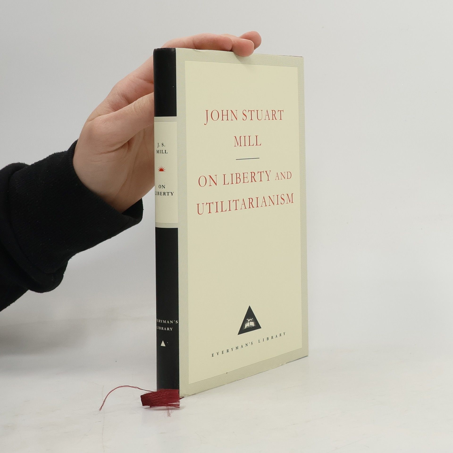 John Stuart Mill Everyman's Library: On Liberty and Utilitarianism