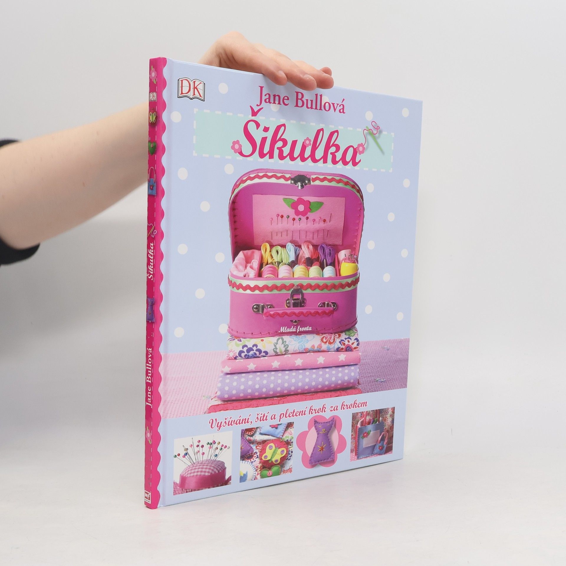 Šikulka. Vyšívání, šití a pletení krok za krokem