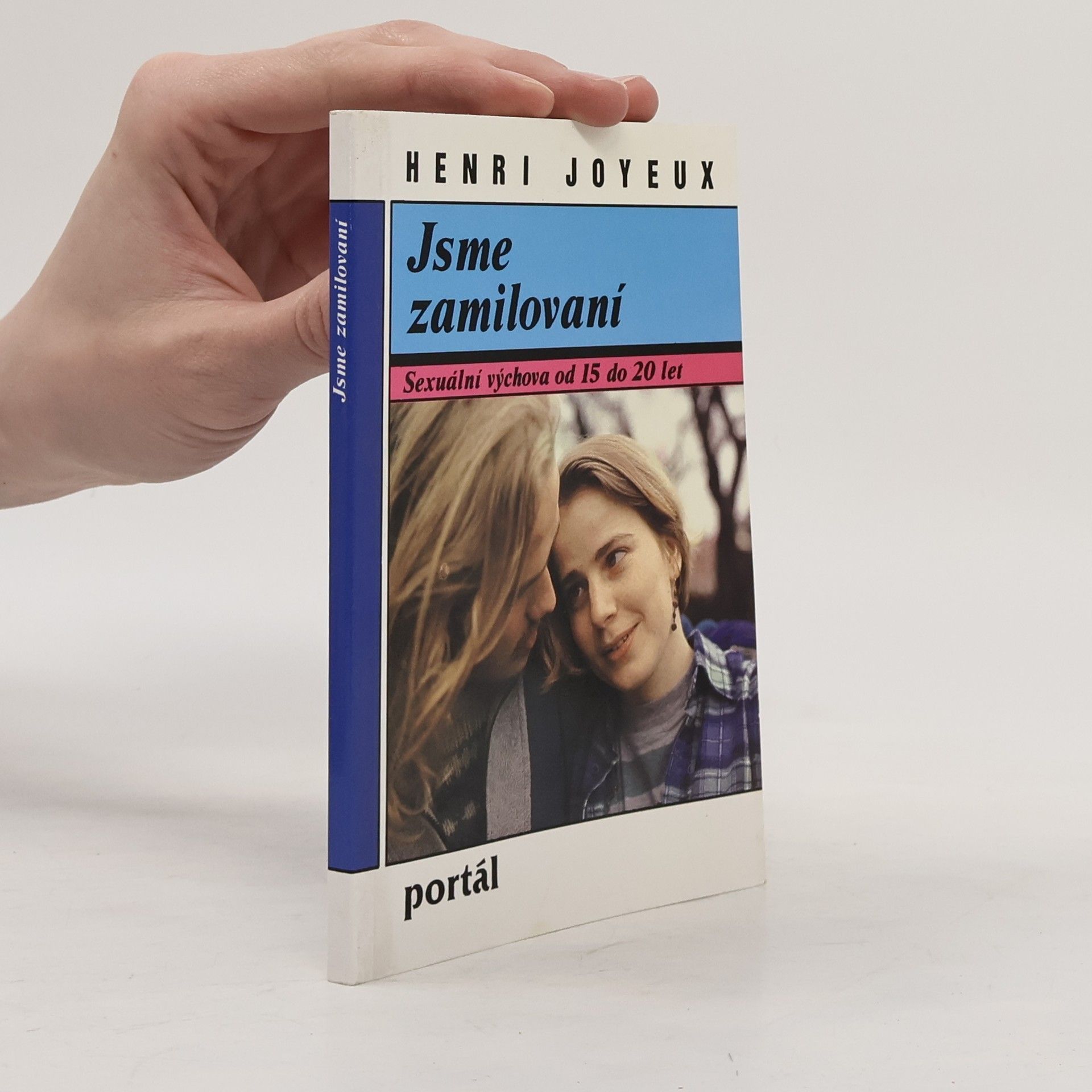 Henri Joyeux Jsme zamilovaní : Sexuální výchova od 15 do 20 let