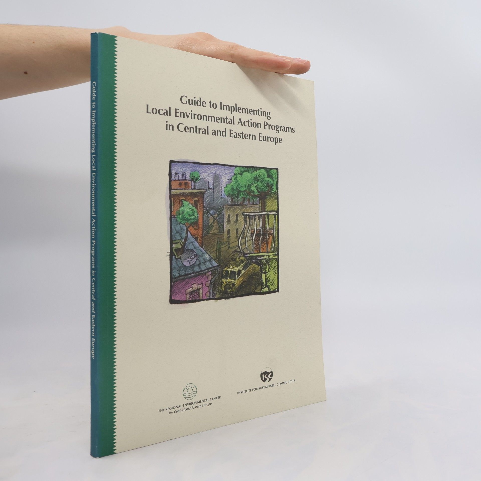 Paul Markowitz Guide to Implementing Local Environmental Action Programs in Central and Eastern Europe