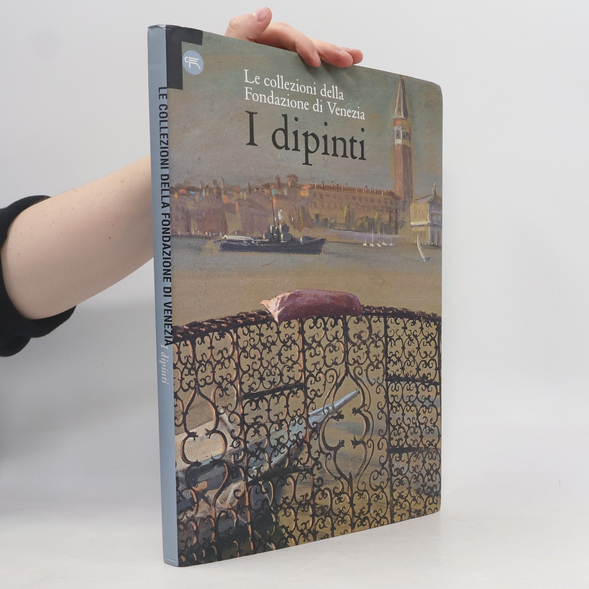 Fondazione di Venezia Le collezioni della Fondazione di Venezia. I dipinti. Ediz. illustrata