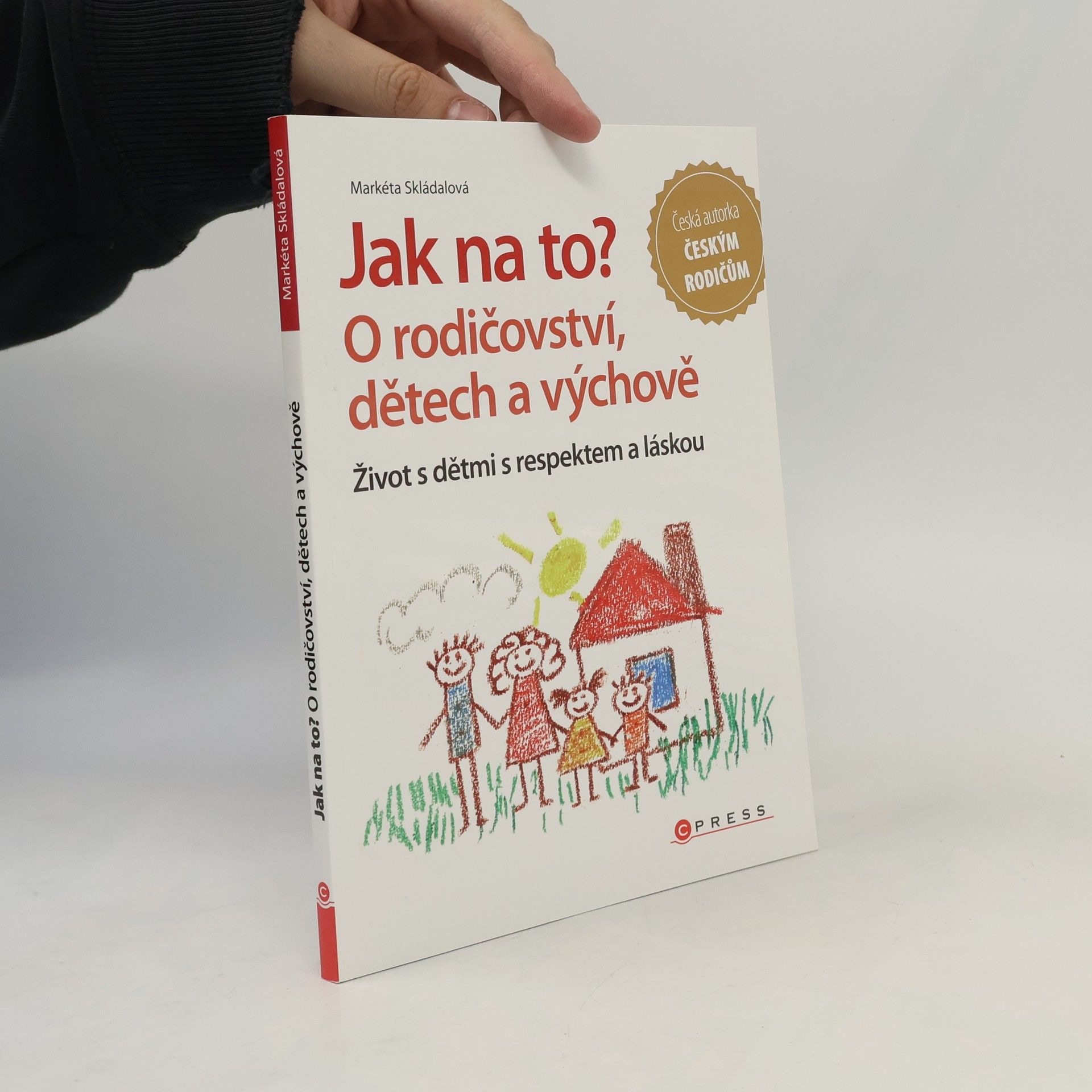 Markéta Skládalová Jak na to? : o rodičovství, dětech a výchově