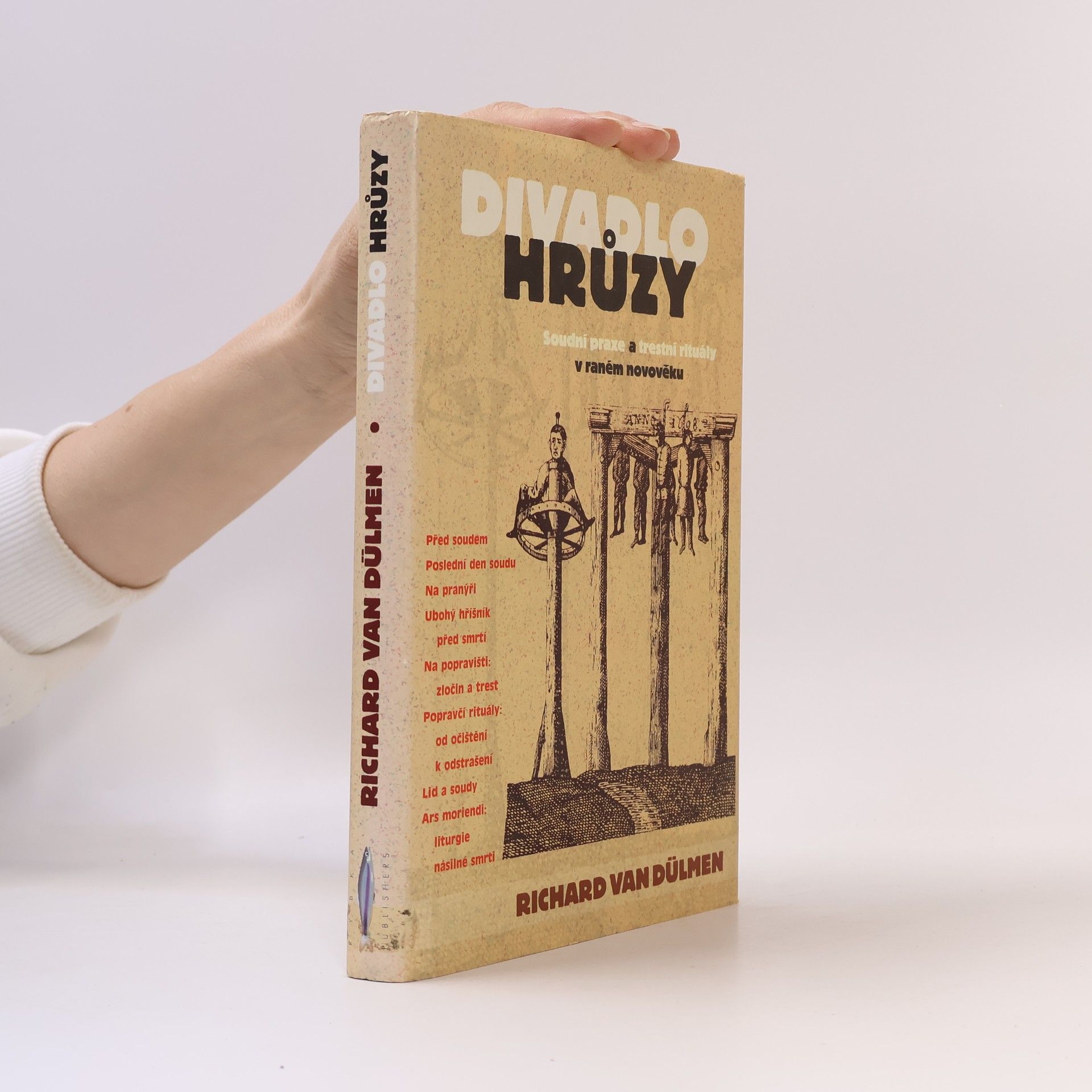Richard van Dülmen Divadlo hrůzy: Soudní praxe a trestní rituály v raném novověku