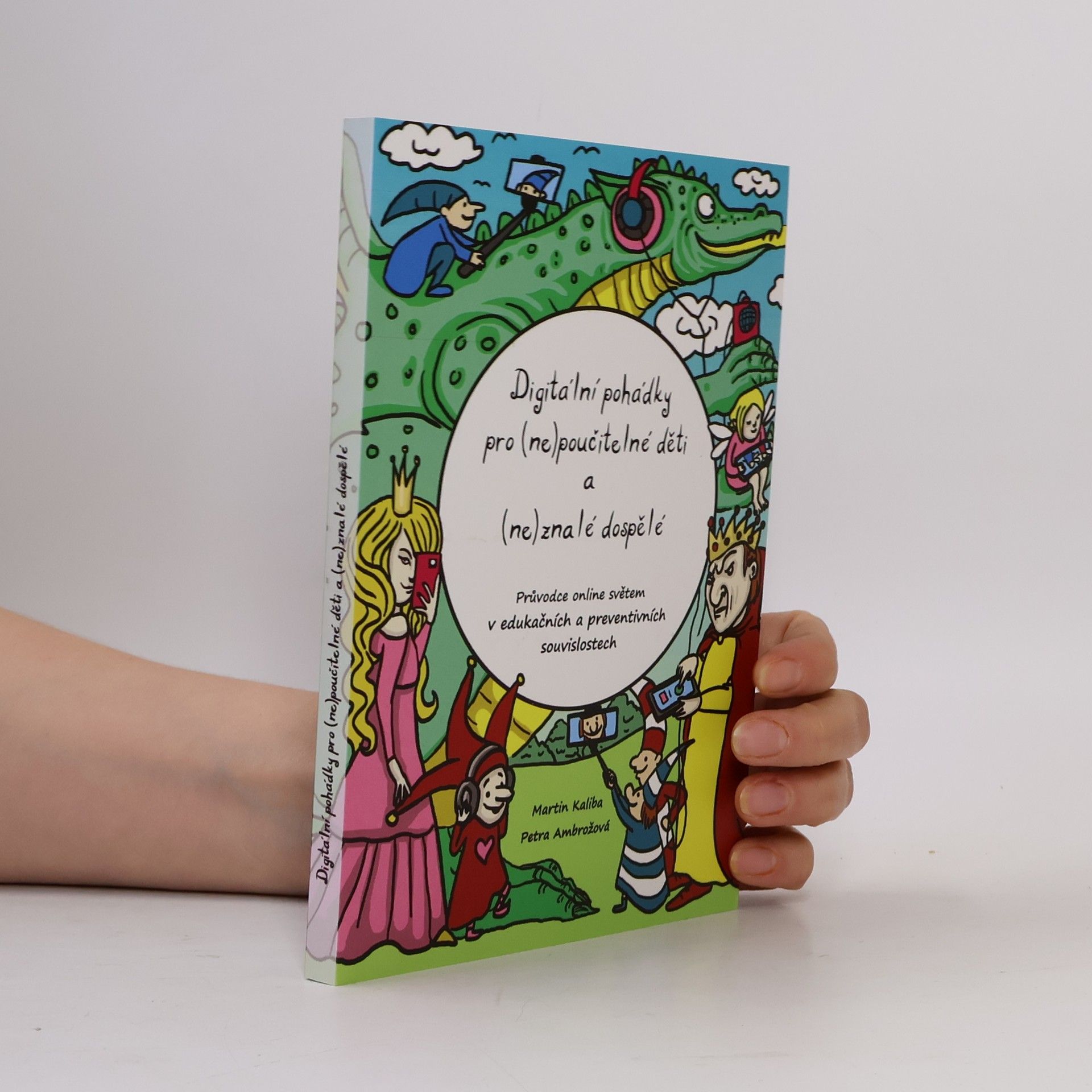 Martin Kaliba Digitální pohádky pro (ne)poučitelné děti a (ne)znalé dospělé