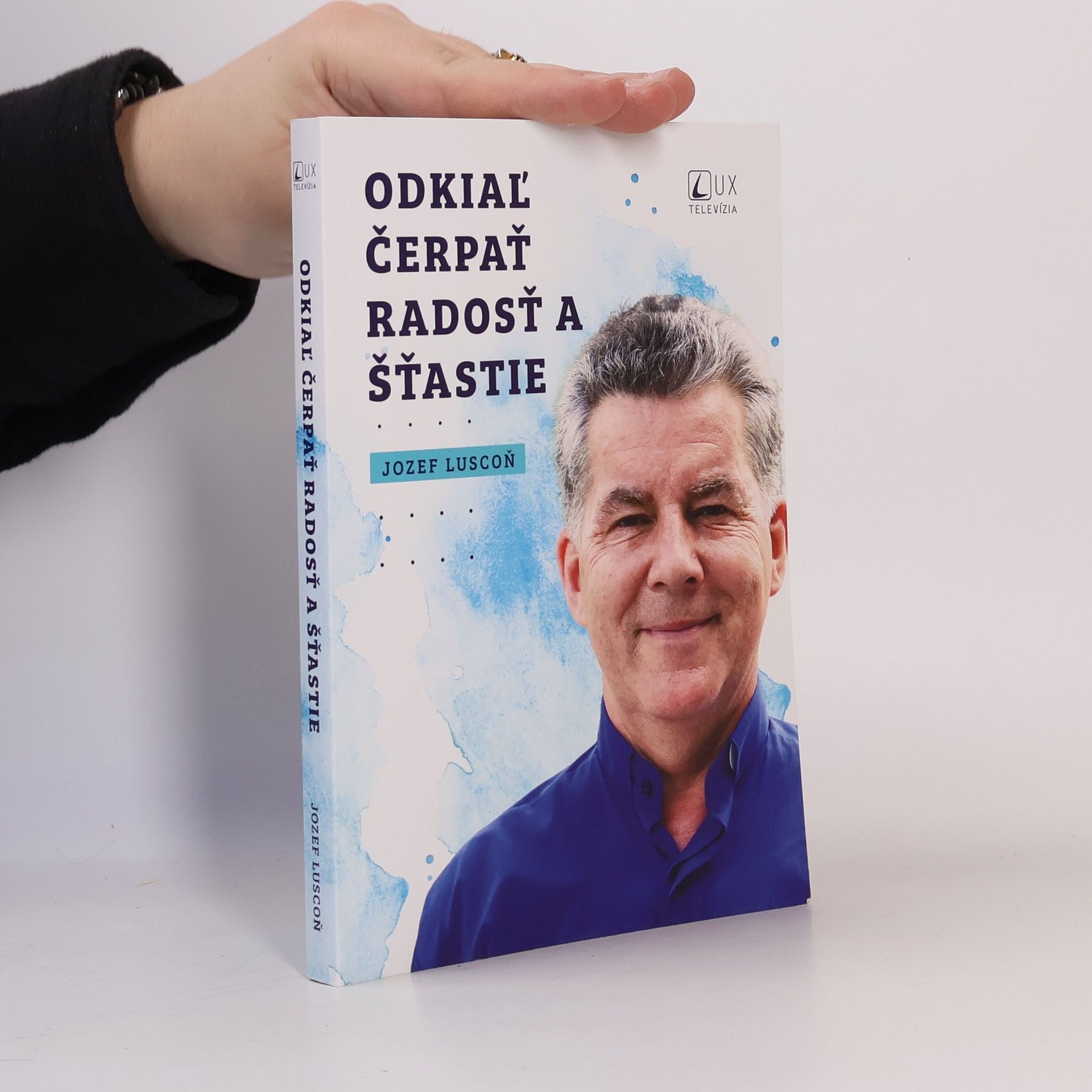 Jozef Luscoň Odkiaľ čerpať radosť a šťastie