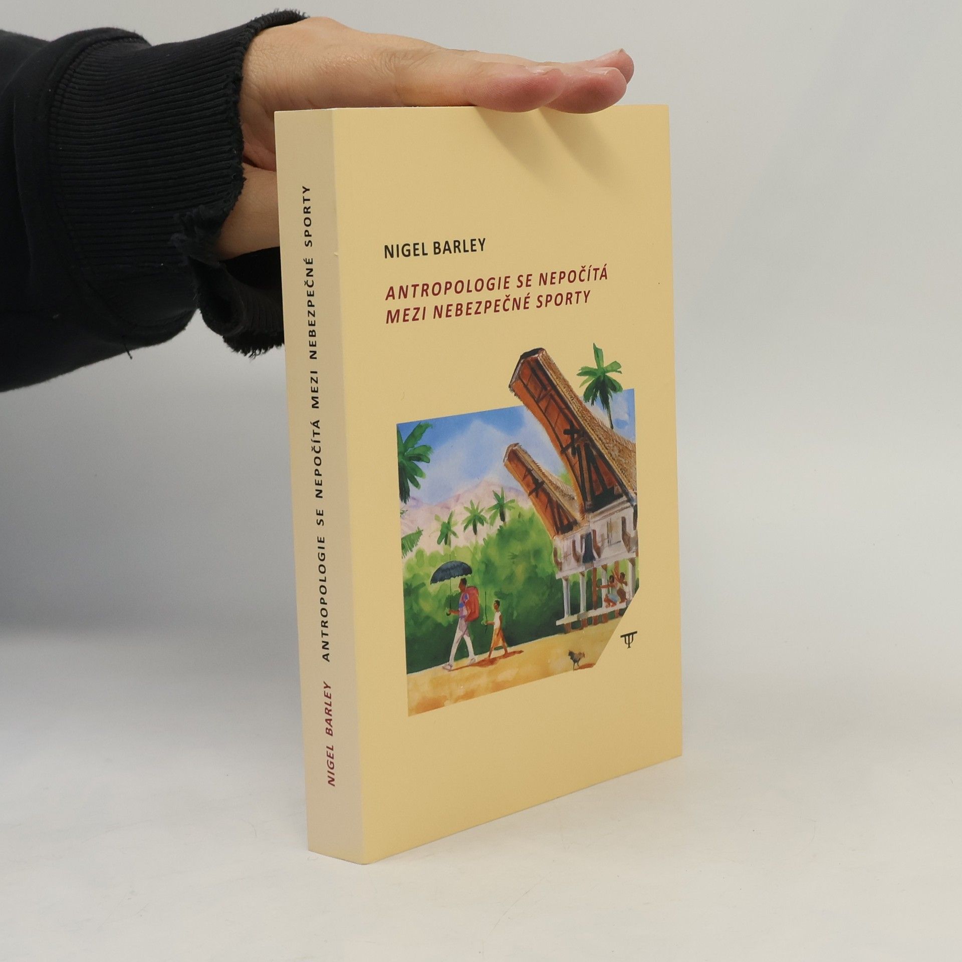 Nigel Barley Antropologie se nepočítá mezi nebezpečné sporty