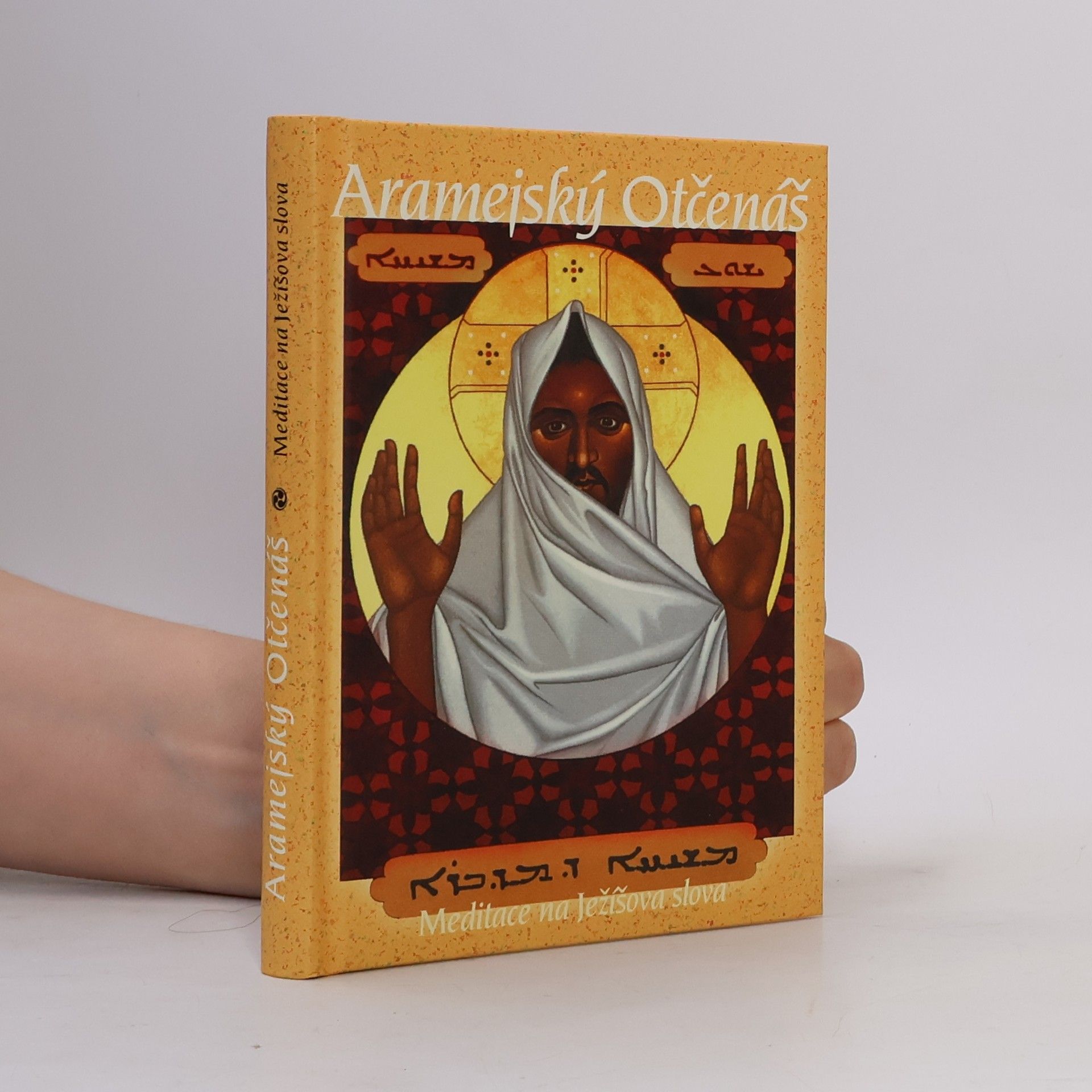 Neil Douglas Klotz Aramejský Otčenáš. Meditace na Ježíšova slova