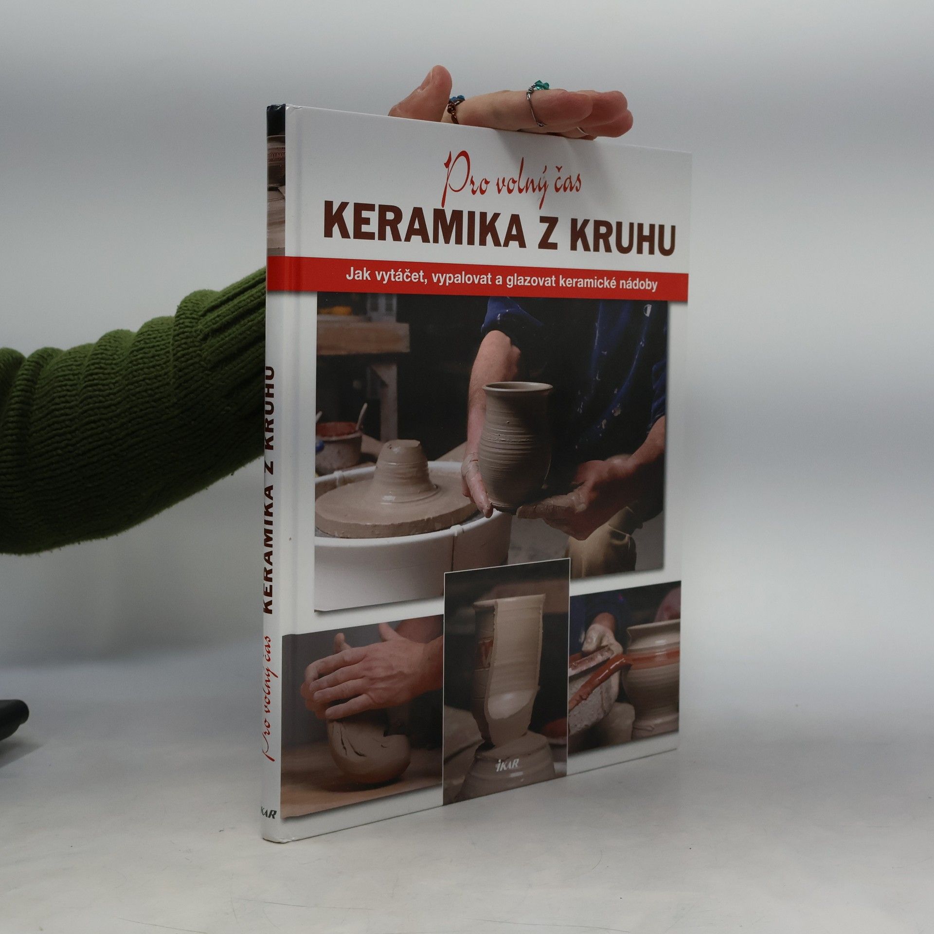 Keramika z kruhu. Jak vytáčet, vypalovat a glazovat keramické nádoby