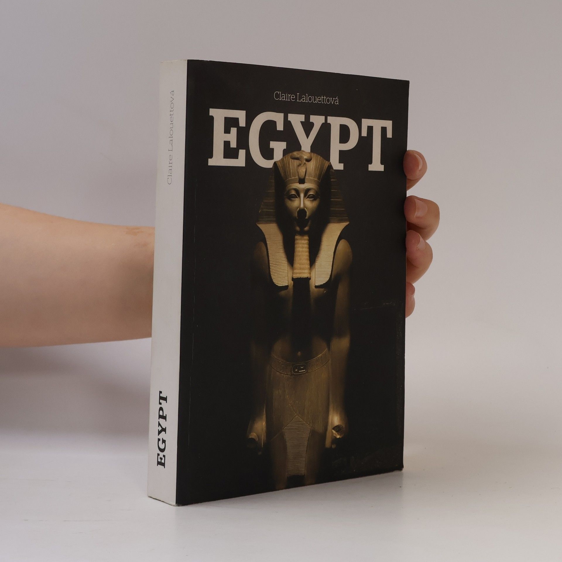Claire Lalouette Egypt: Králové starověkého Egypta