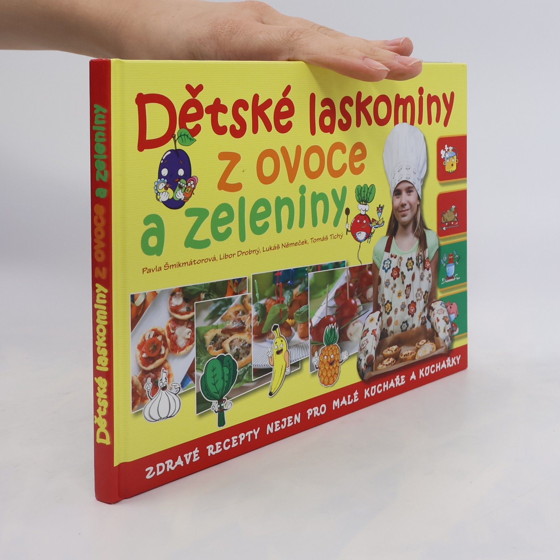 Pavla Šmikmátorová Dětské laskominy z ovoce a zeleniny: Zdravé recepty nejen pro malé kuchaře a kuchařky