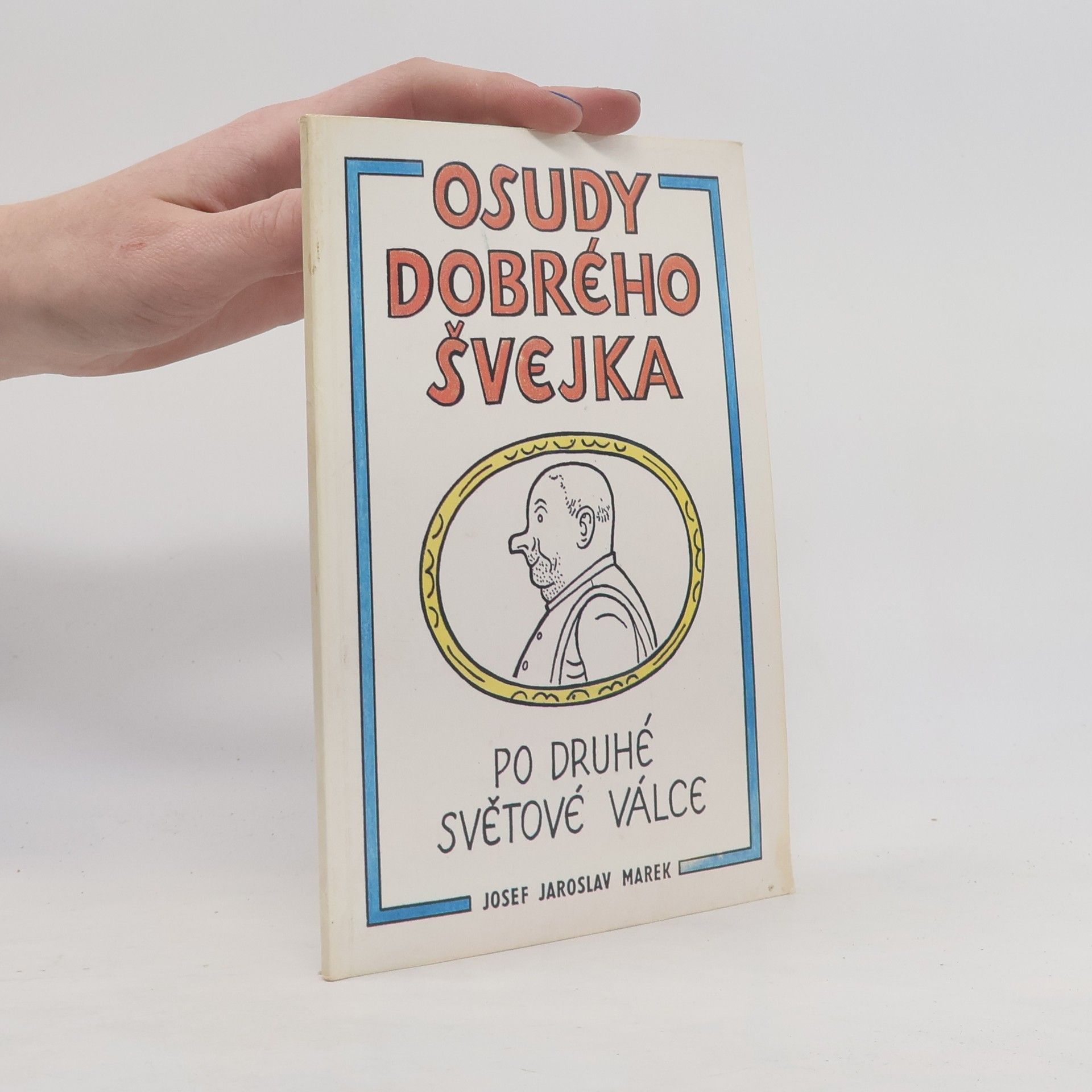 Josef Jaroslav Marek Osudy dobrého Švejka po druhé světové válce