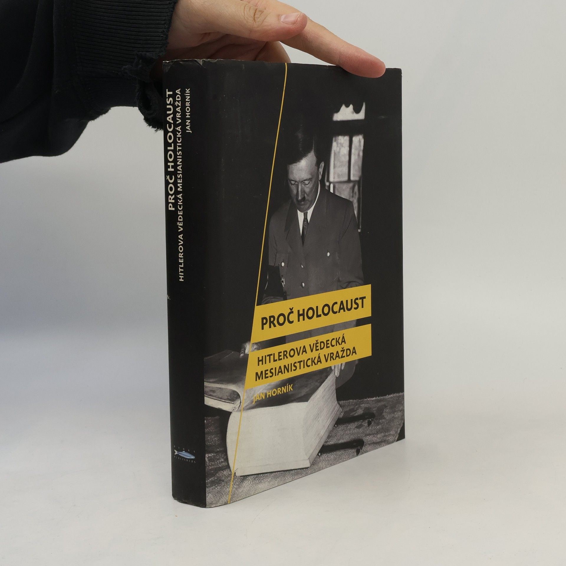 Jan Horník Proč holokaust. Hitlerova vědecká mesianistická vražda