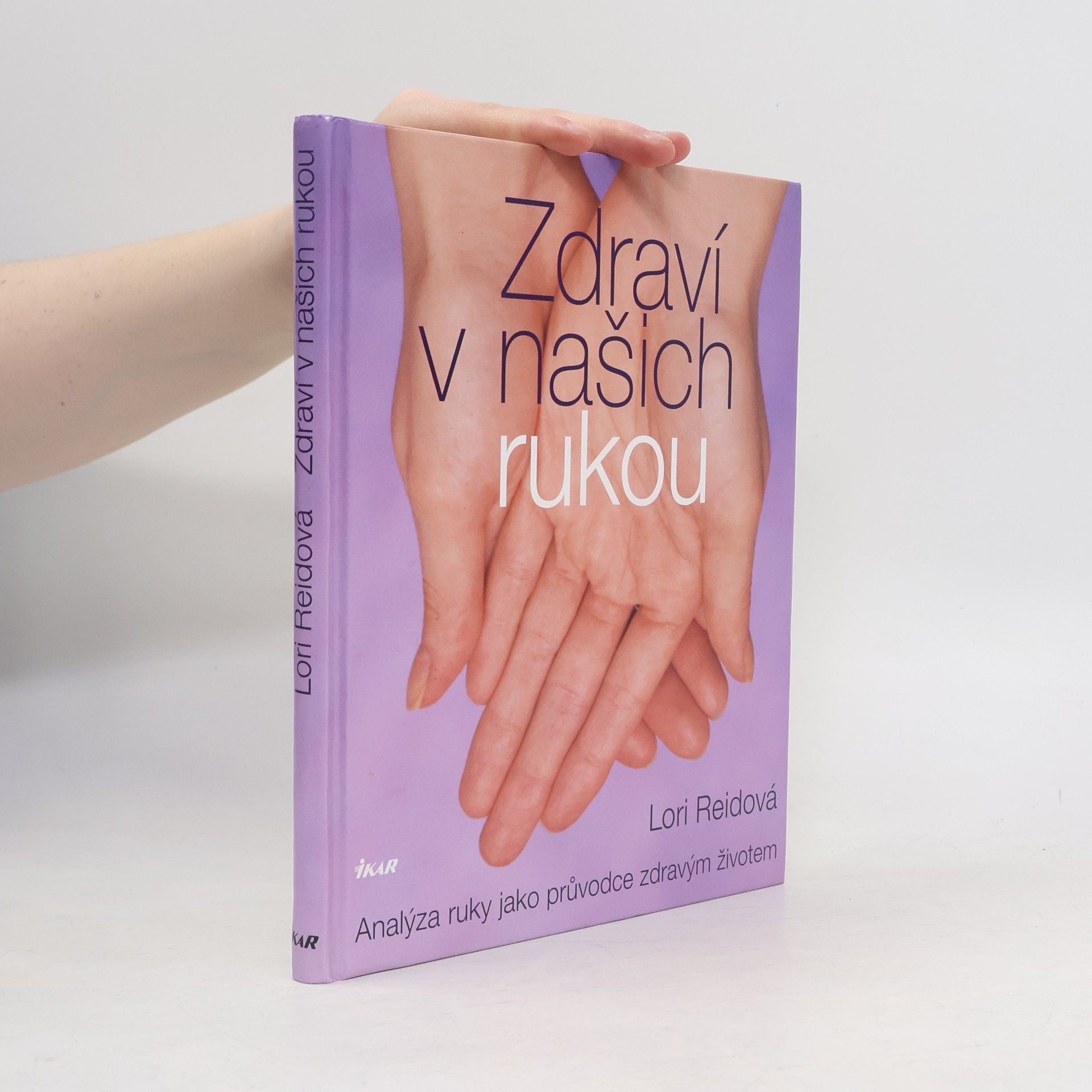 Lori Reid Zdraví v našich rukou : analýza ruky jako průvodce zdravým životem