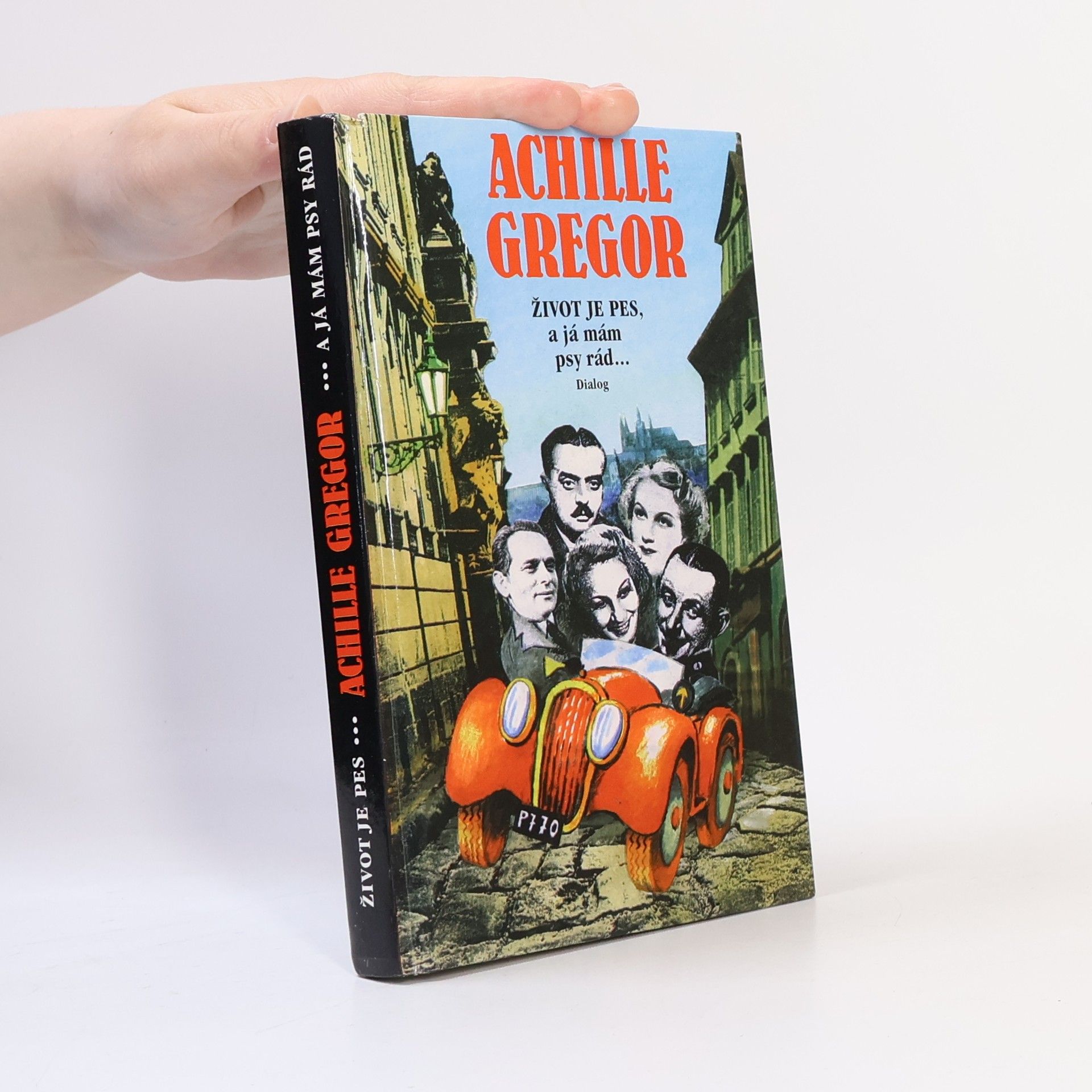 Achille Gregor Život je pes, a já mám psy rád...
