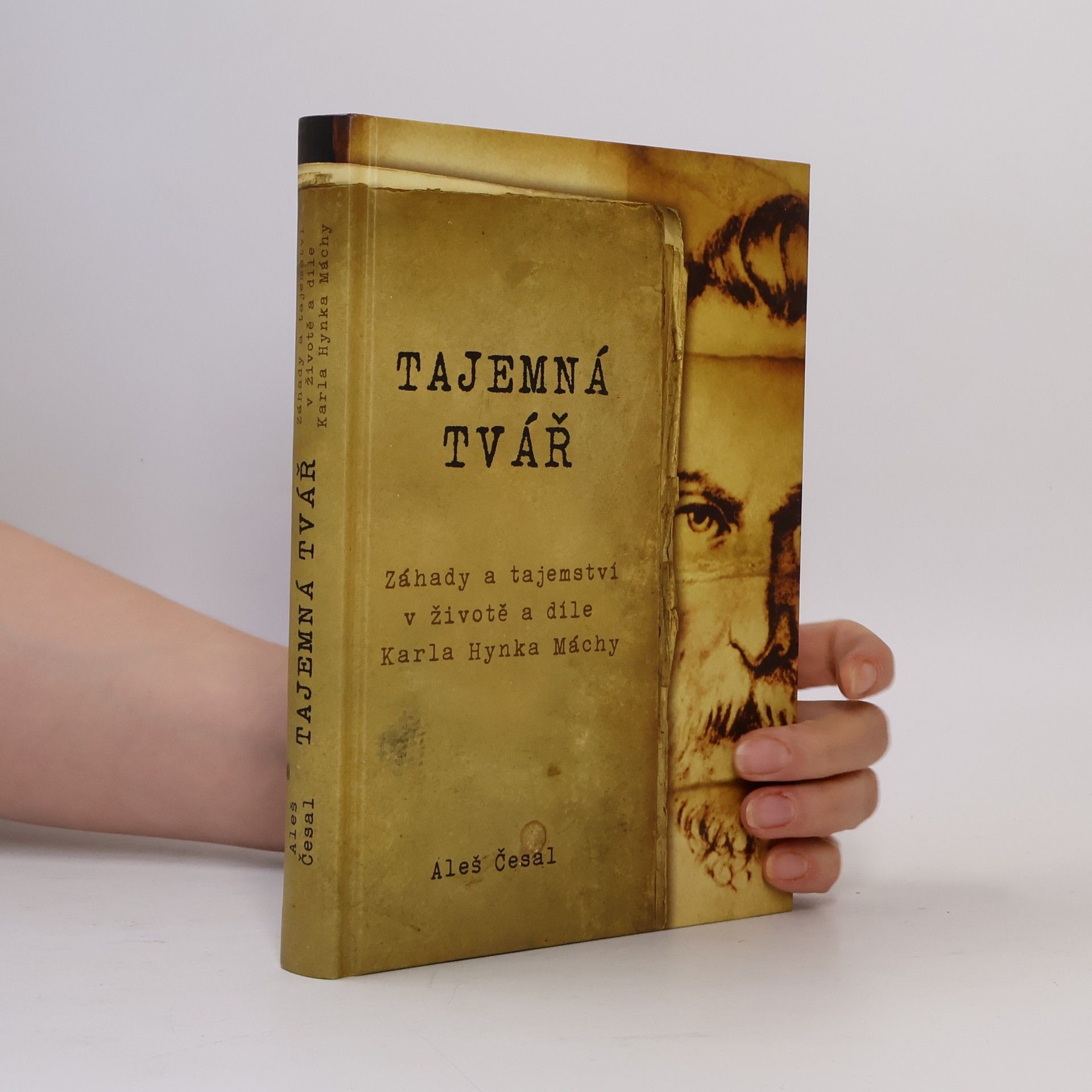 Aleš Česal Tajemná tvář. Záhady a tajemství v životě a díle Karla Hynka Máchy