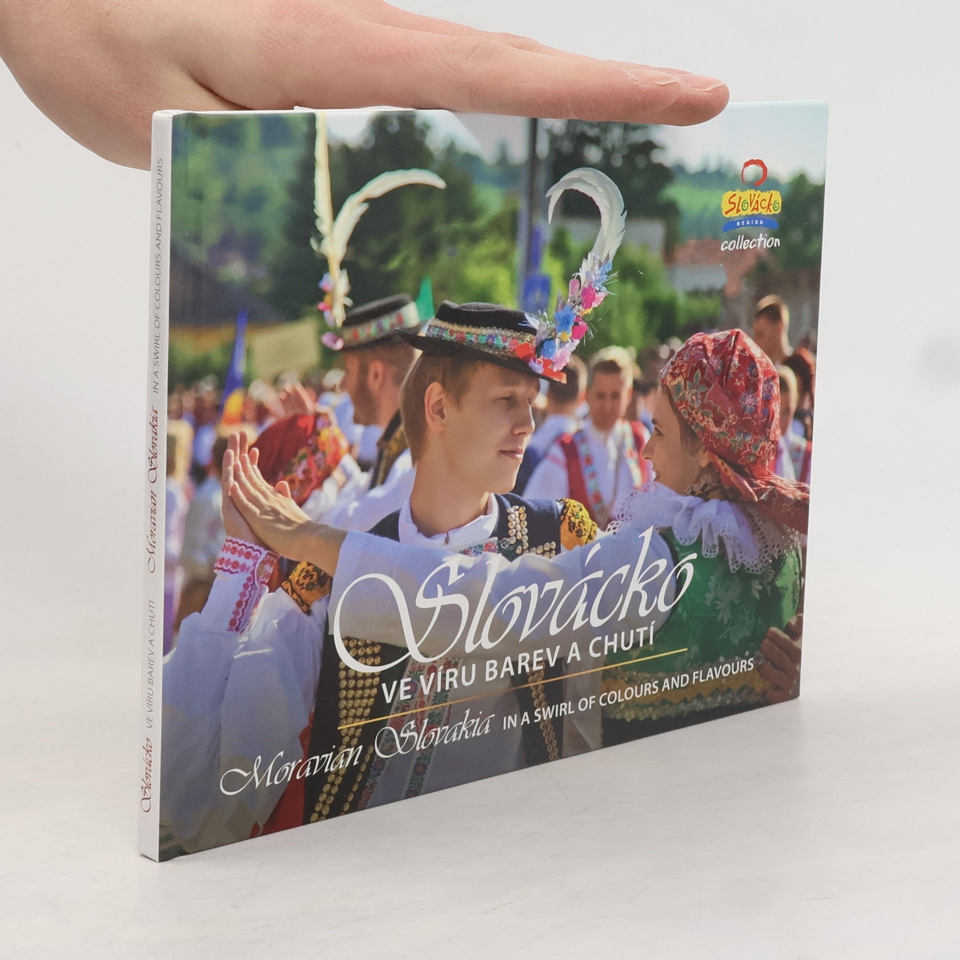 Ivan Marek Slovácko: Ve víru barev a chutí = Moravian Slovakia: In a swirl of colours and flavours