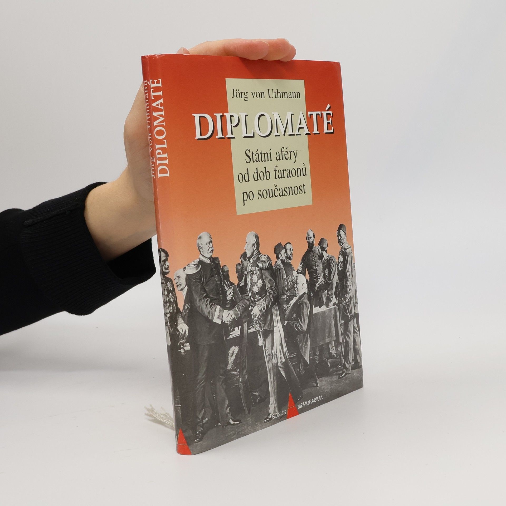 Jörg von Uthmann Diplomaté : státní aféry od dob faraonů po současnost