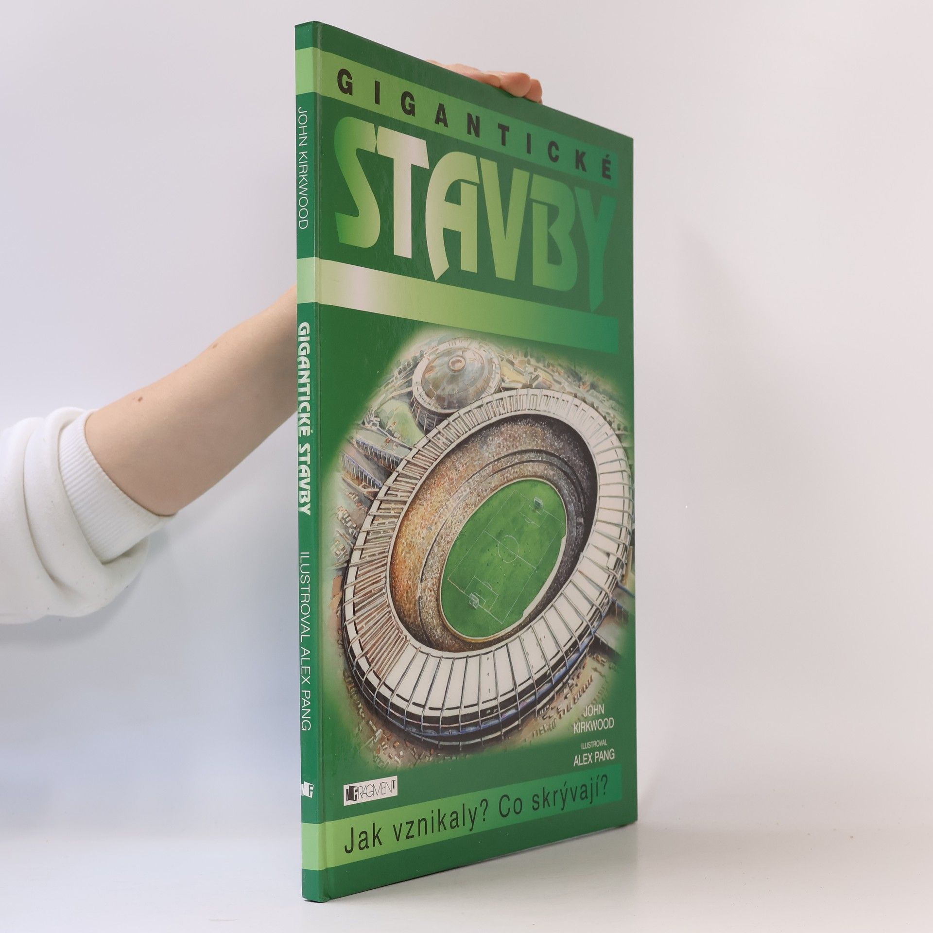 Jon Kirkwood Gigantické stavby : (jak vznikaly, co skrývají?)