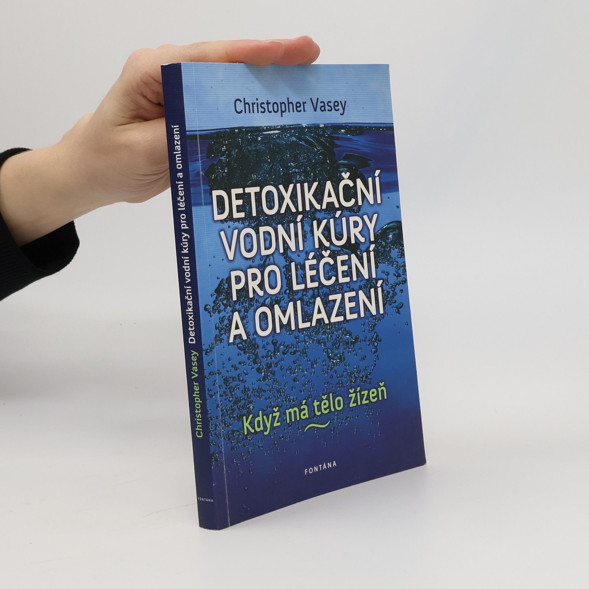 Christopher Vasey Detoxikační vodní kúry pro léčení a omlazení : když má tělo žízeň--