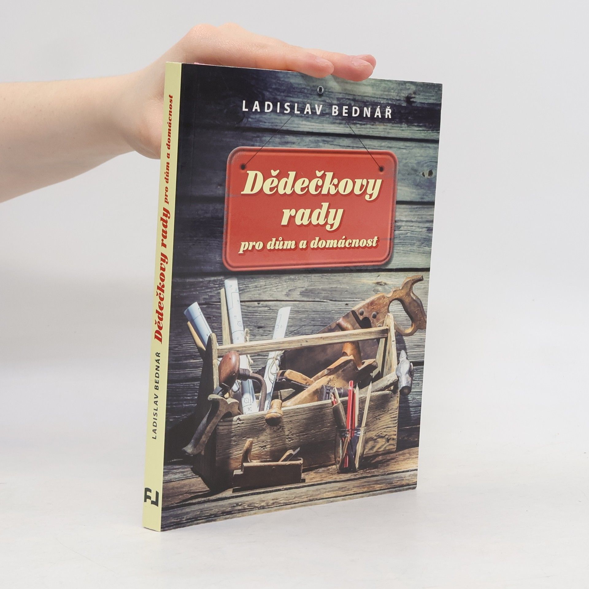 Ladislav Bednář Dědečkovy rady pro dům a domácnost