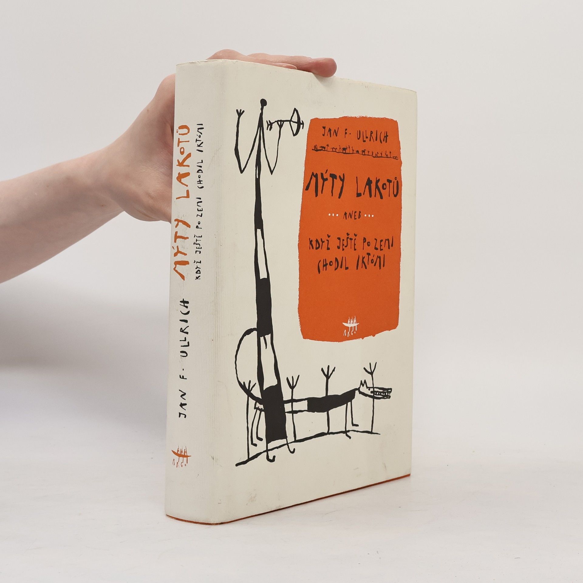 Jan F. Ullrich Mýty Lakotů aneb Když ještě po zemi chodil Iktómi