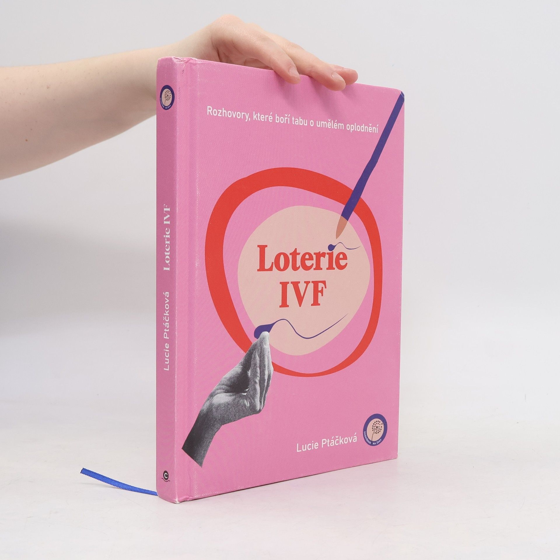 Lucie Ptáčková Loterie IVF : rozhovory, které boří tabu o umělém oplodnění