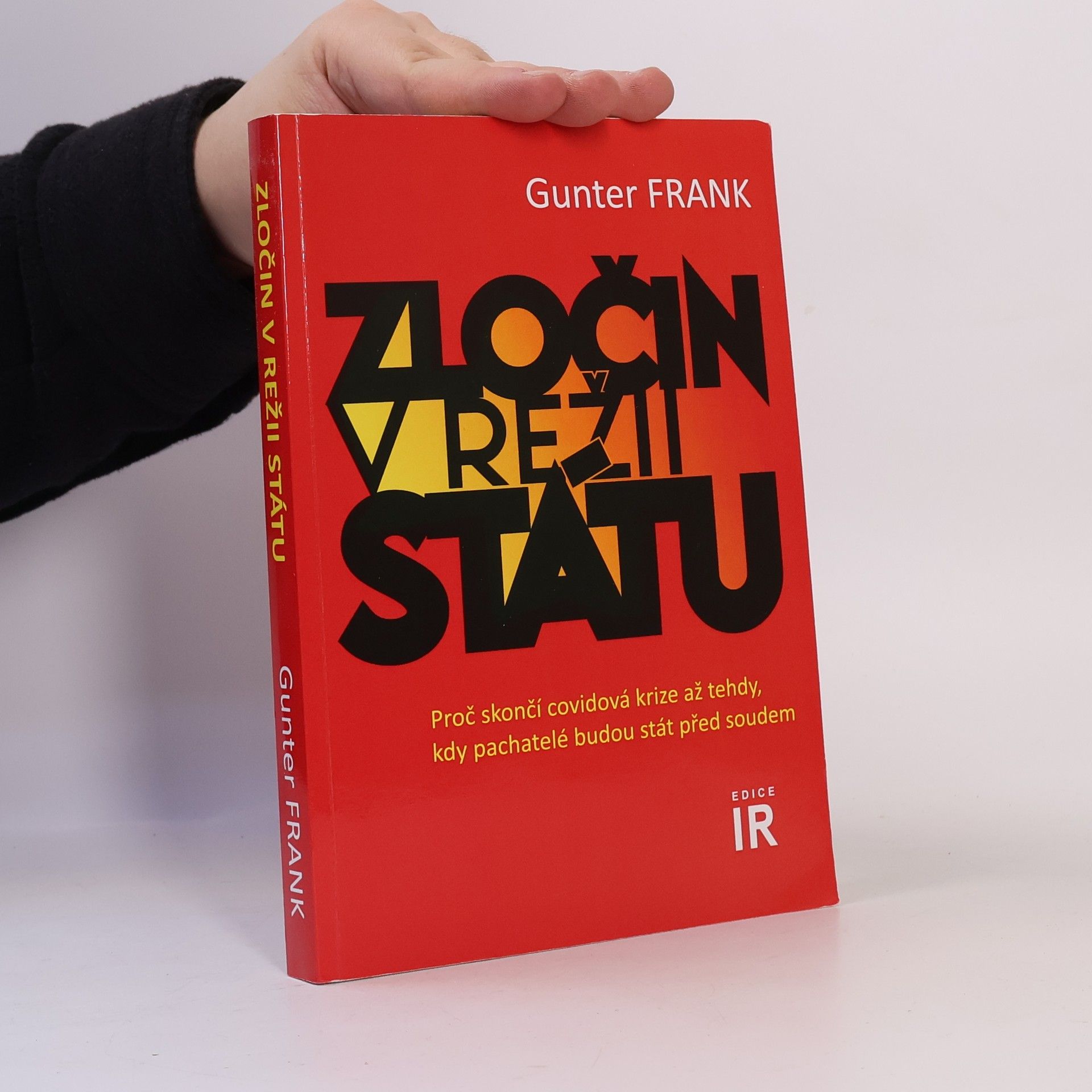 Gunter Frank Zločin v režii státu - Proč skončí covidová krize až tehdy, kdy pachatelé budou stát před soudem