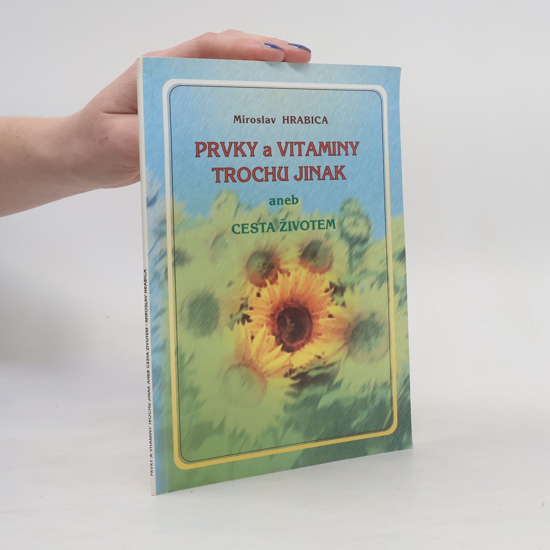 Miroslav Hrabica Prvky a vitamíny trochu jinak, aneb, Cesta životem