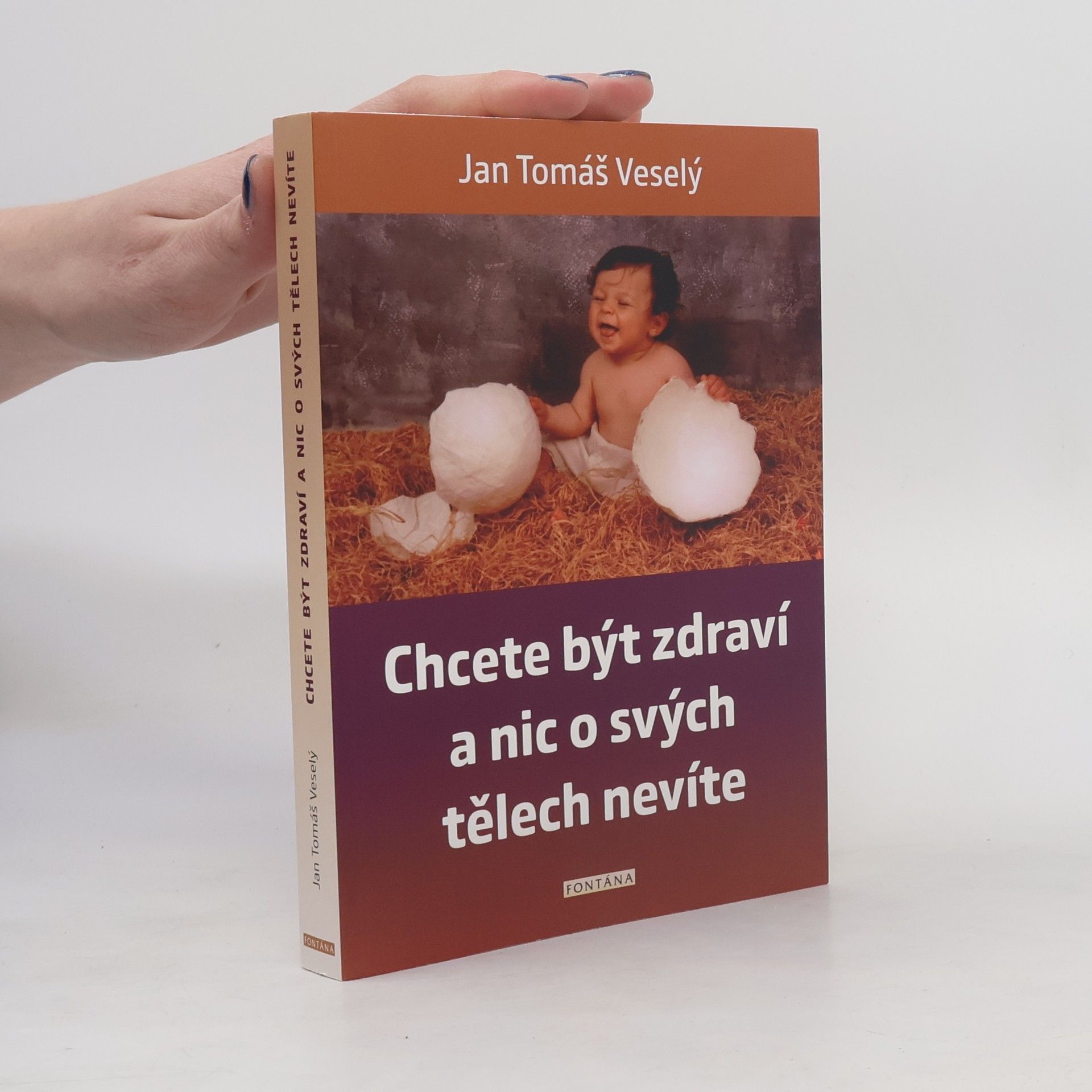 Jan Veselý Chcete být zdraví a nic o svých tělech nevíte