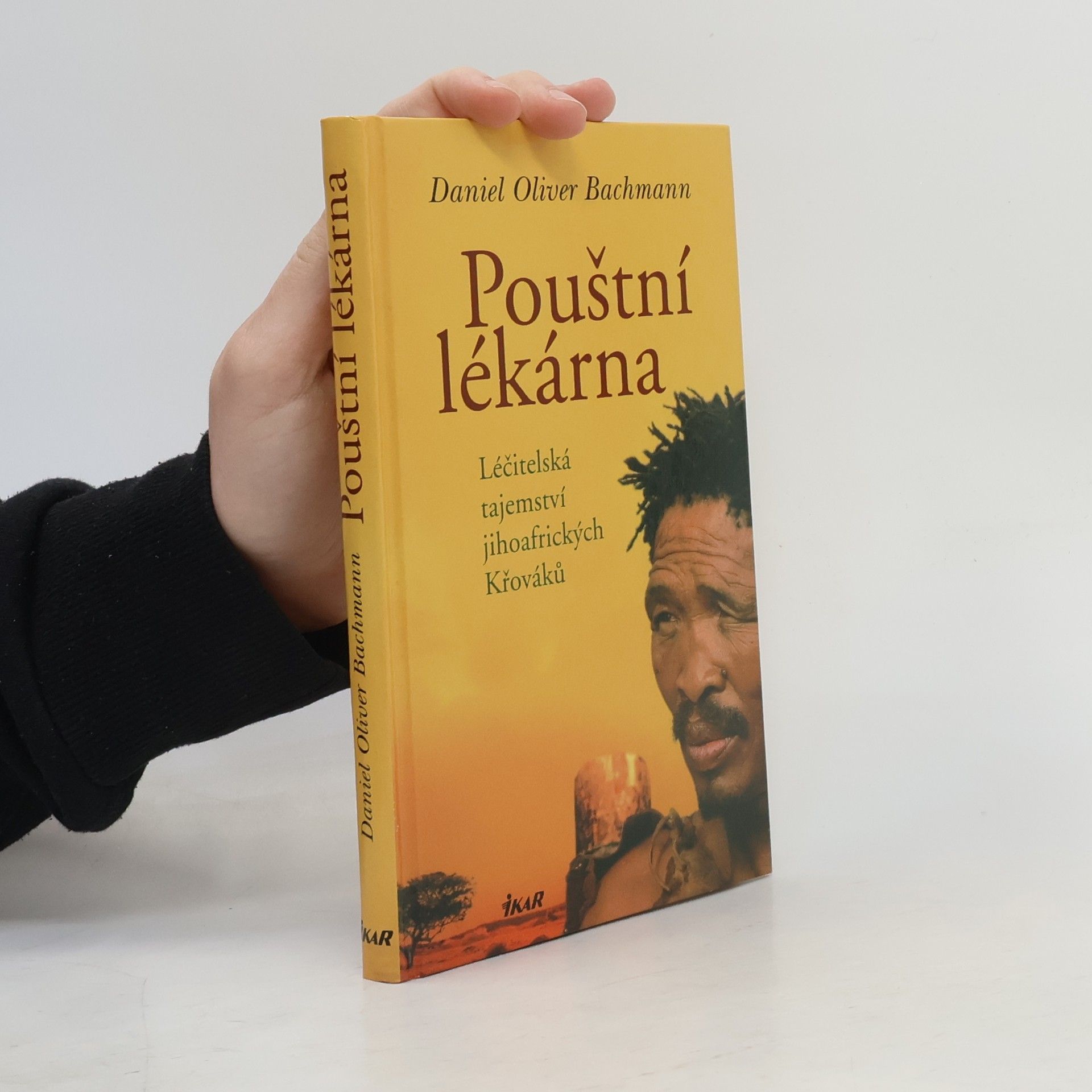 Daniel Oliver Bachmann Pouštní lékárna: Léčitelská tajemství jihoafrických Křováků