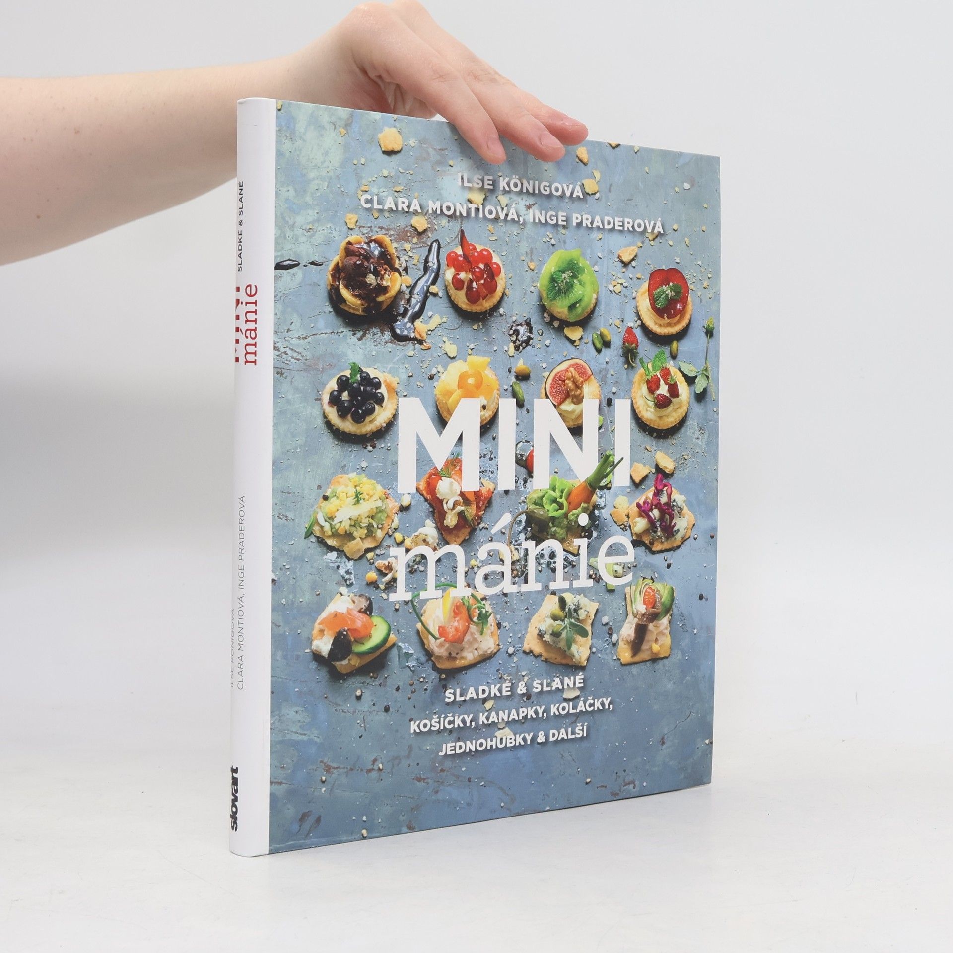 Ilse König Mini mánie - Sladké a slané košíčky, kanapky, koláčky, jednohubky a další