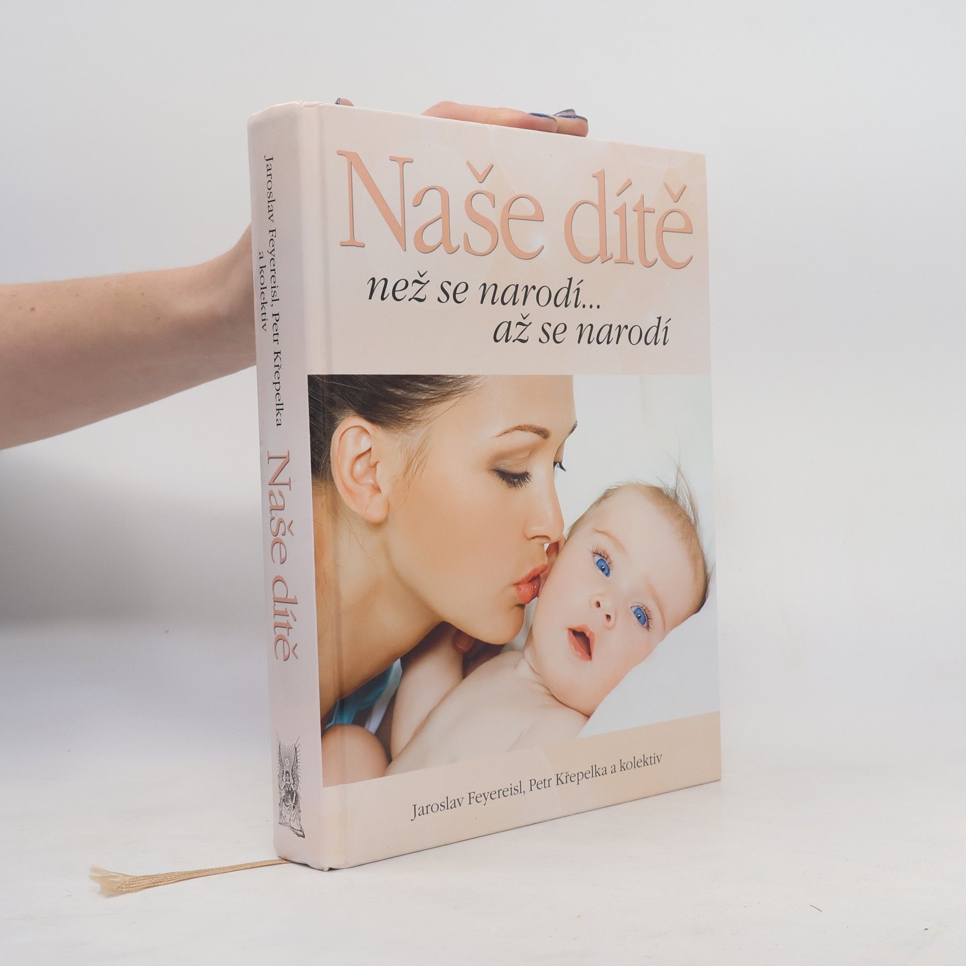 Jaroslav Feyereisl Naše dítě. Než se narodí... až se narodí