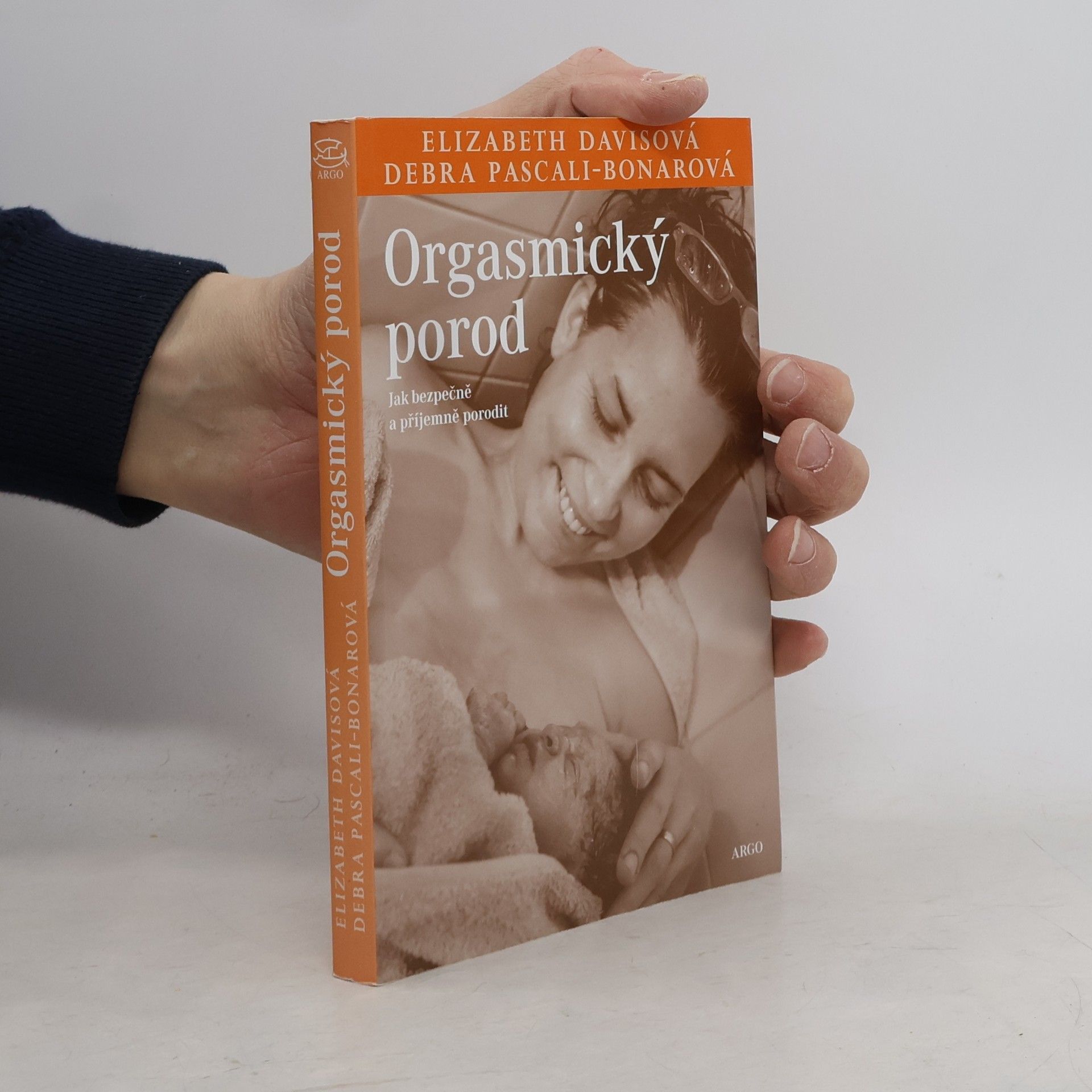 Debra Pascali-Bonaro Orgasmický porod: Jak bezpečně a příjemně porodit