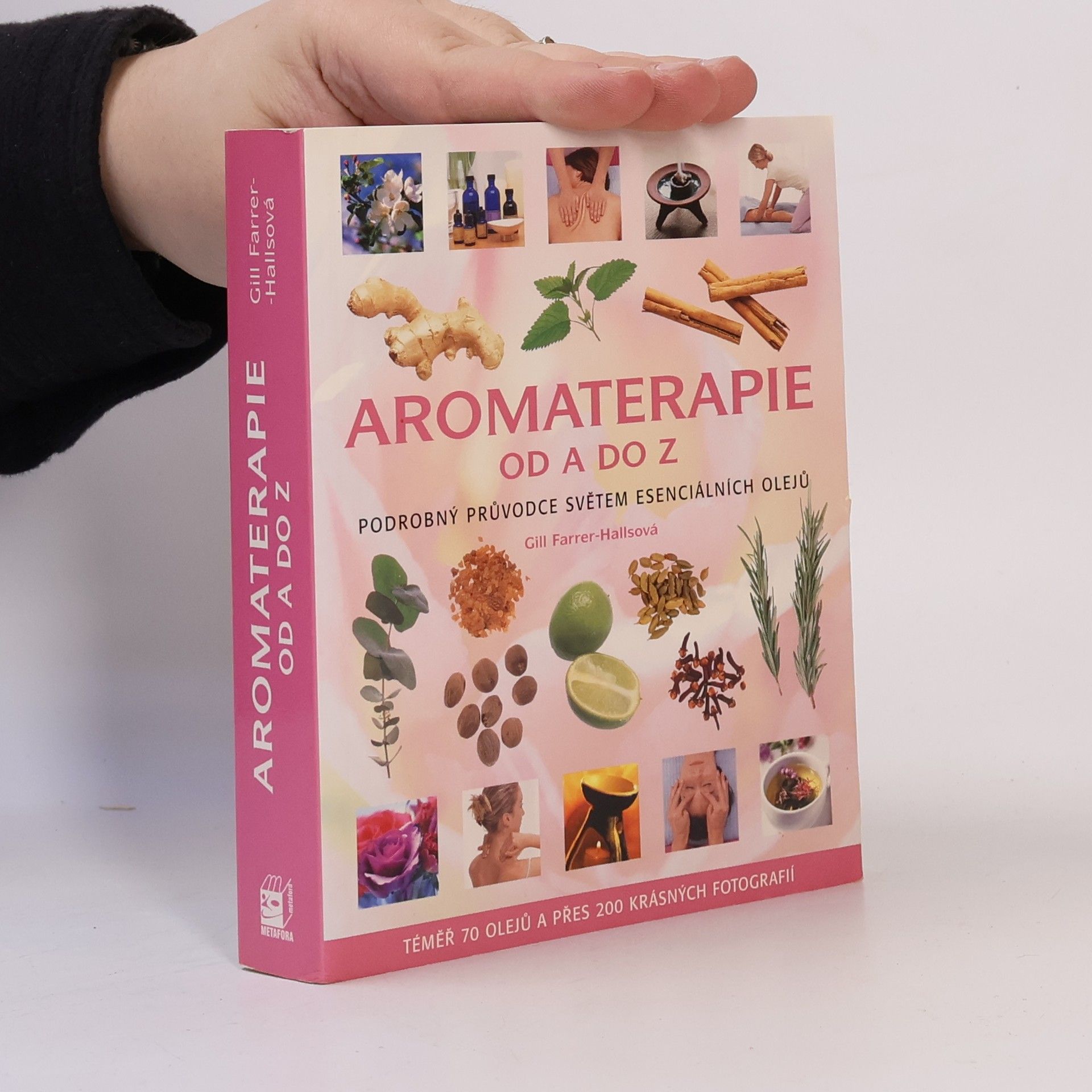 Gill Farrer-Halls Aromaterapie od A do Z : podrobný průvodce světem esenciálních olejů
