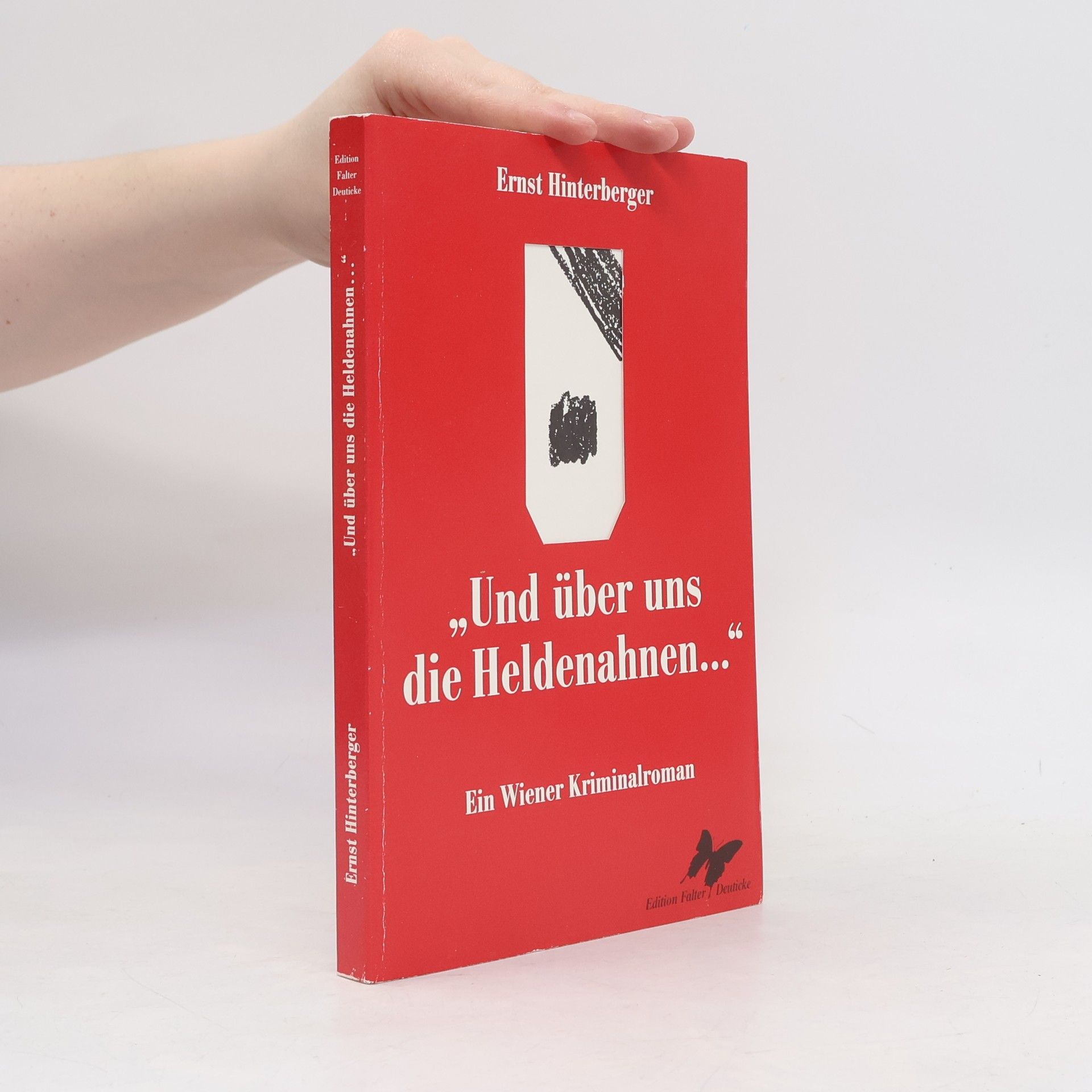 Ernst Hinterberger Und über uns Heldenahnen.... Ein Wiener Kriminalroman
