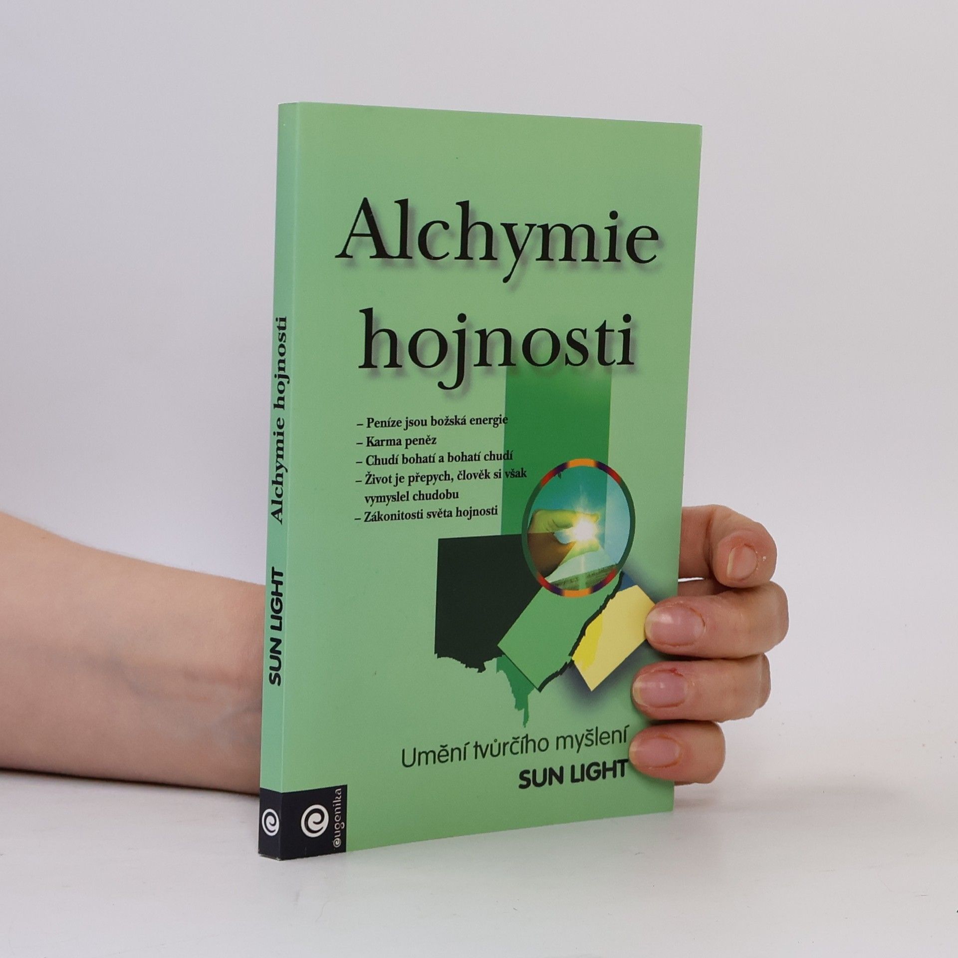 Sun Light Alchymie hojnosti: Vědění, jak být bohatý a šťastný