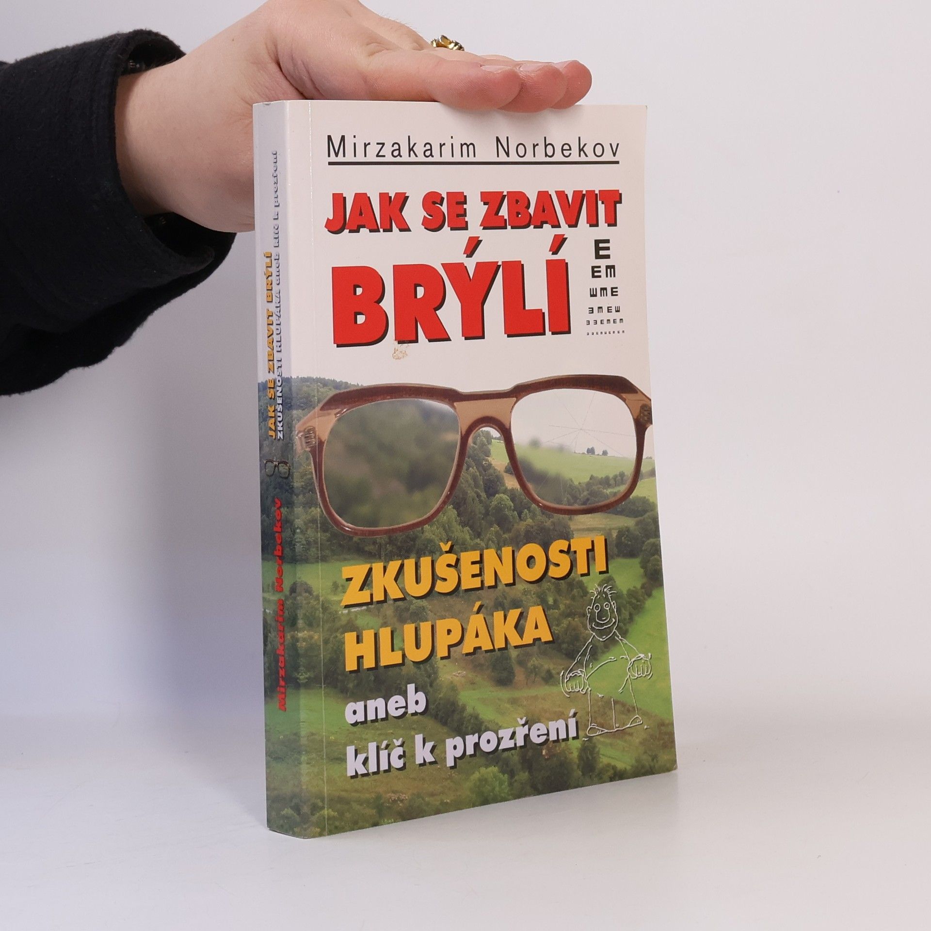 Mirzakarim Norbekov Jak se zbavit brýlí. Zkušenosti hlupáka, aneb, klíč k prozření