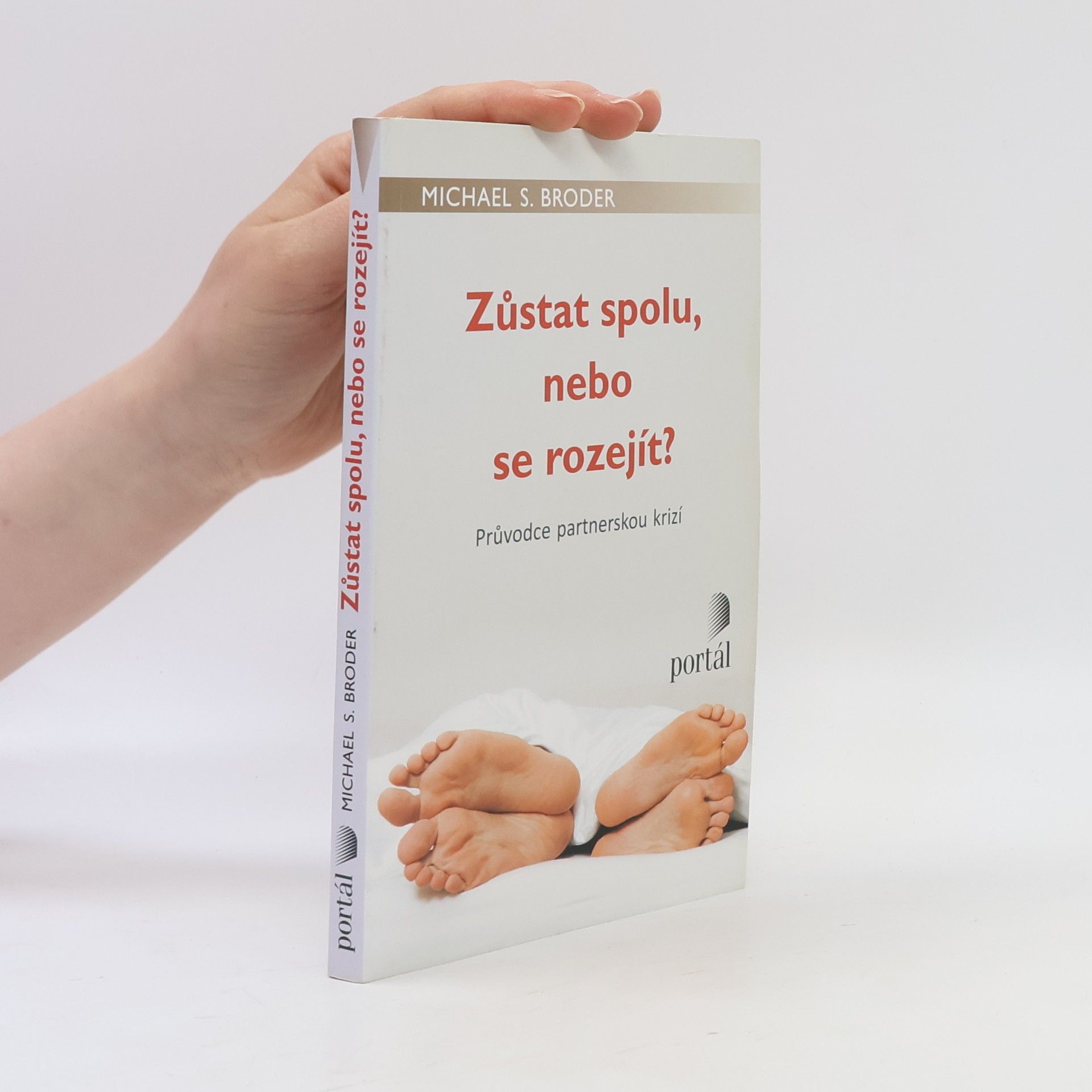 Michael S. Broder Zůstat spolu, nebo se rozejít? : průvodce partnerskou krizí