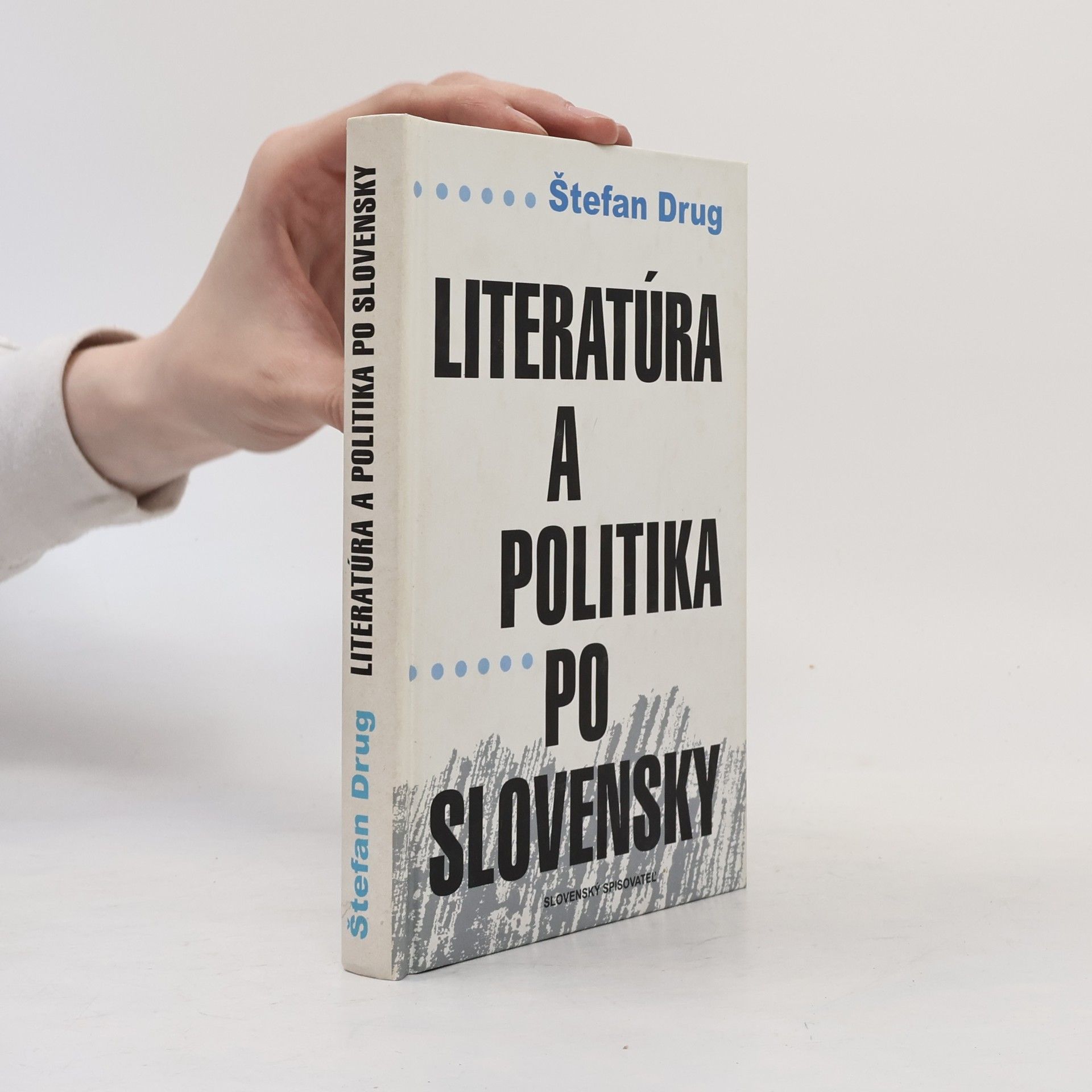 Štefan Drug Literatúra a politika po slovensky