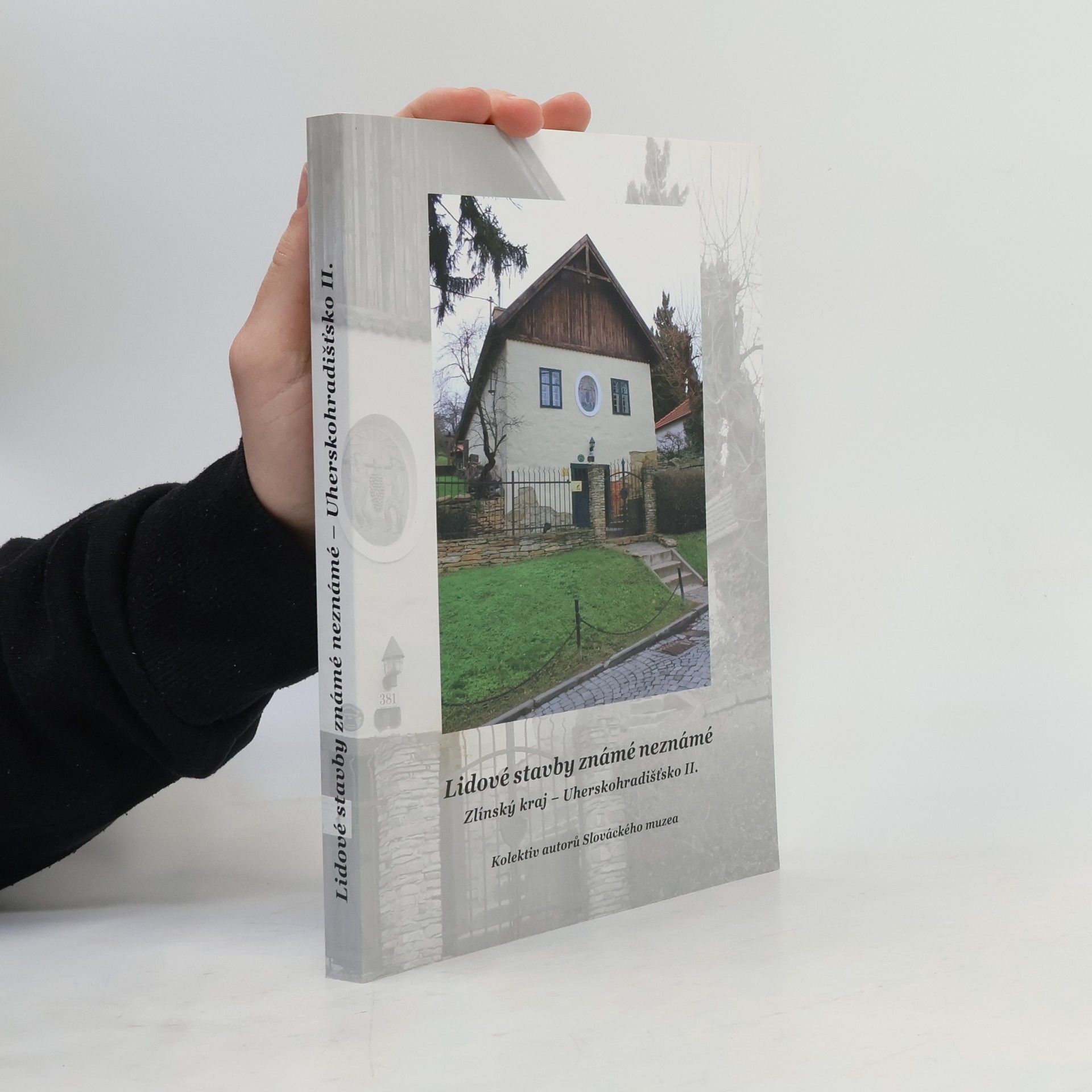 Olga Floriánová Lidové stavby známé neznámé: Zlínský kraj - Uherskohradištsko II.