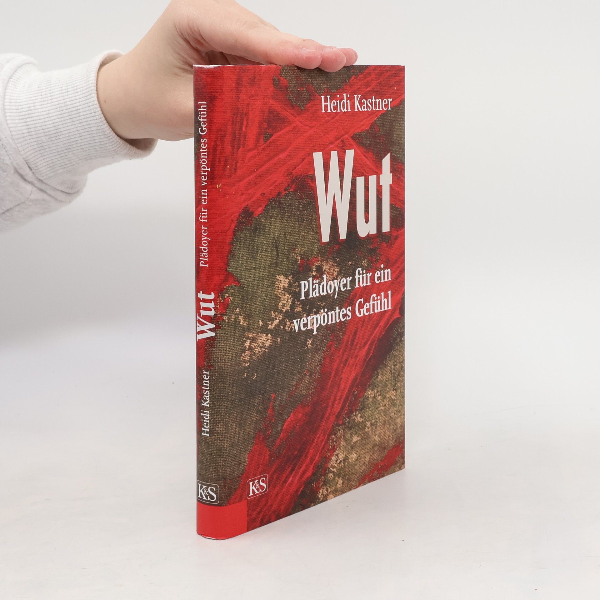 Heidi Kastner Wut : Plädoyer für ein verpöntes Gefühl