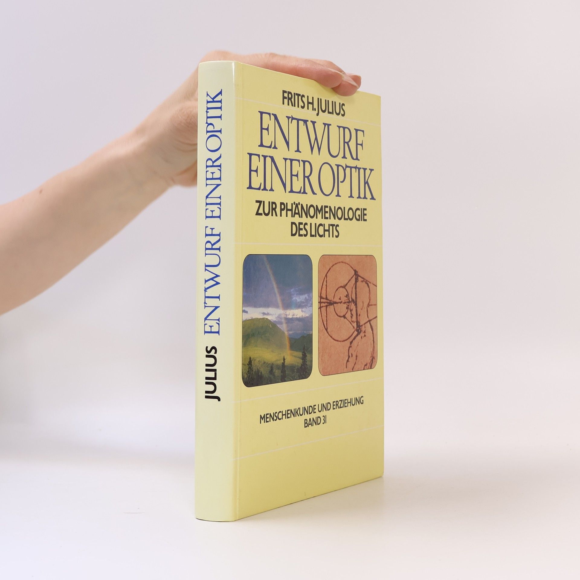 Frits H. Julius Menschenkunde und Erziehung - 31: Entwurf einer Optik