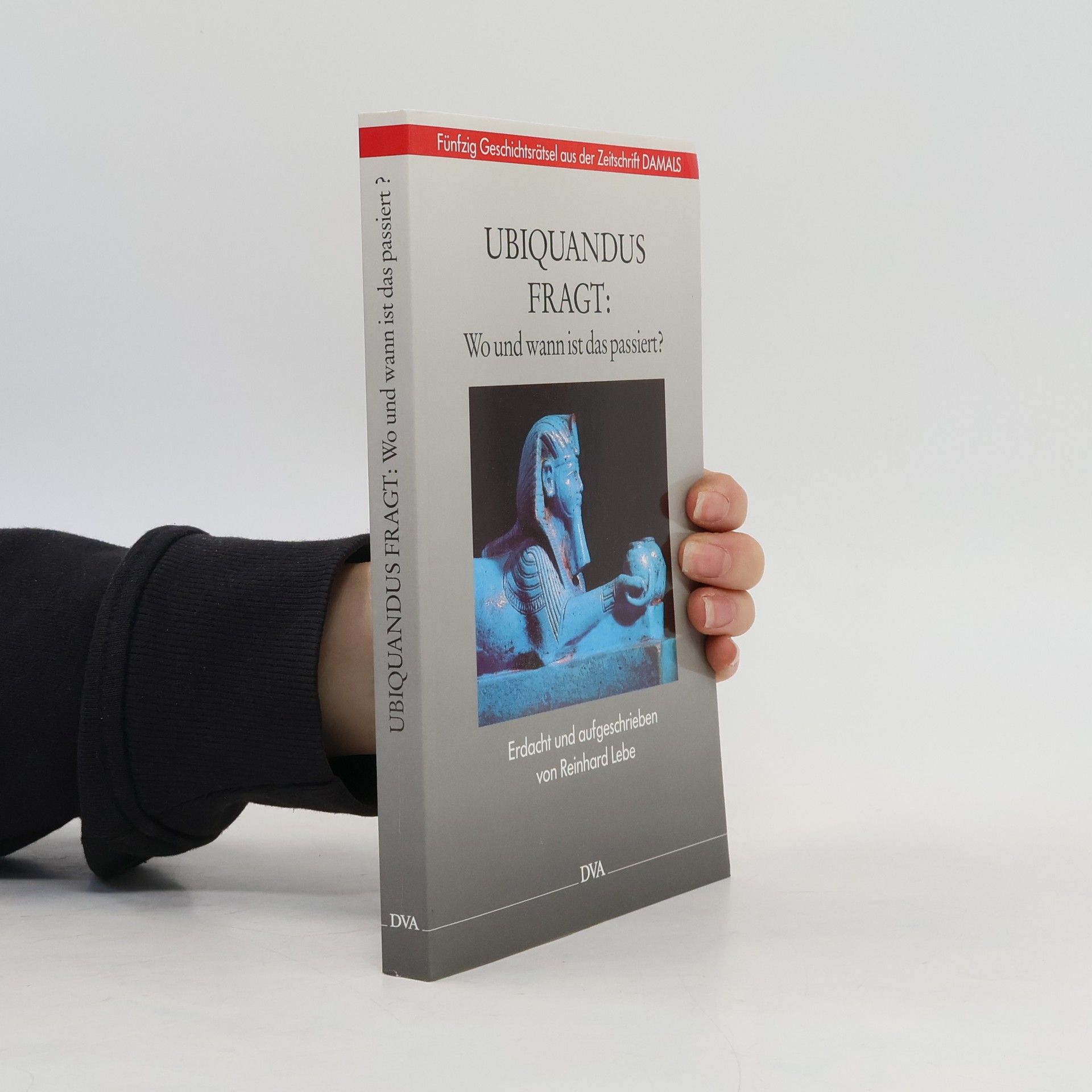 Reinhard Lebe Ubiquandus fragt: Wo und wann ist das passiert?