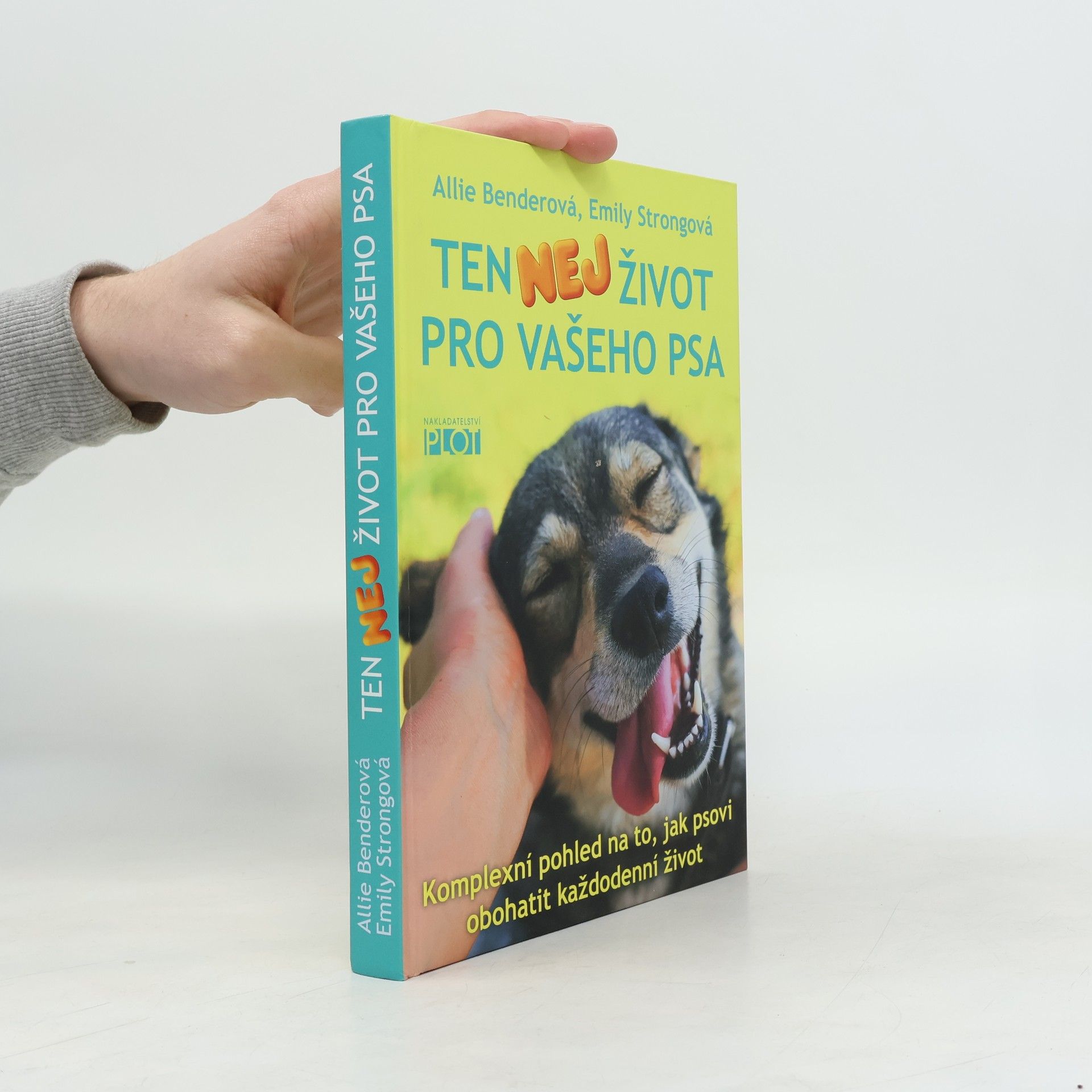 Emily Strong Ten nej život pro vašeho psa : komplexní pohled na to, jak psovi obohatit každodenní život