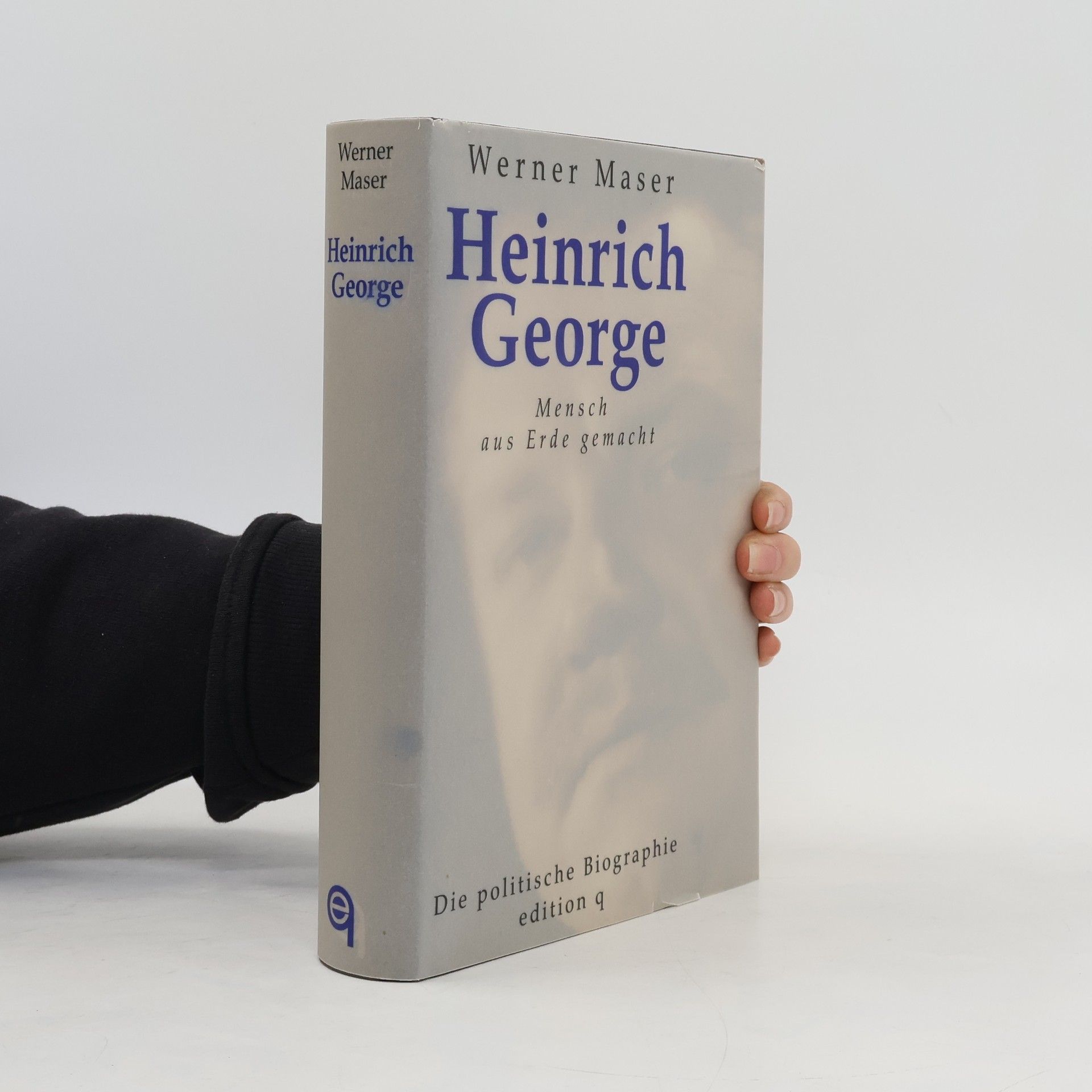 Werner Maser Heinrich George - Mensch aus Erde gemacht