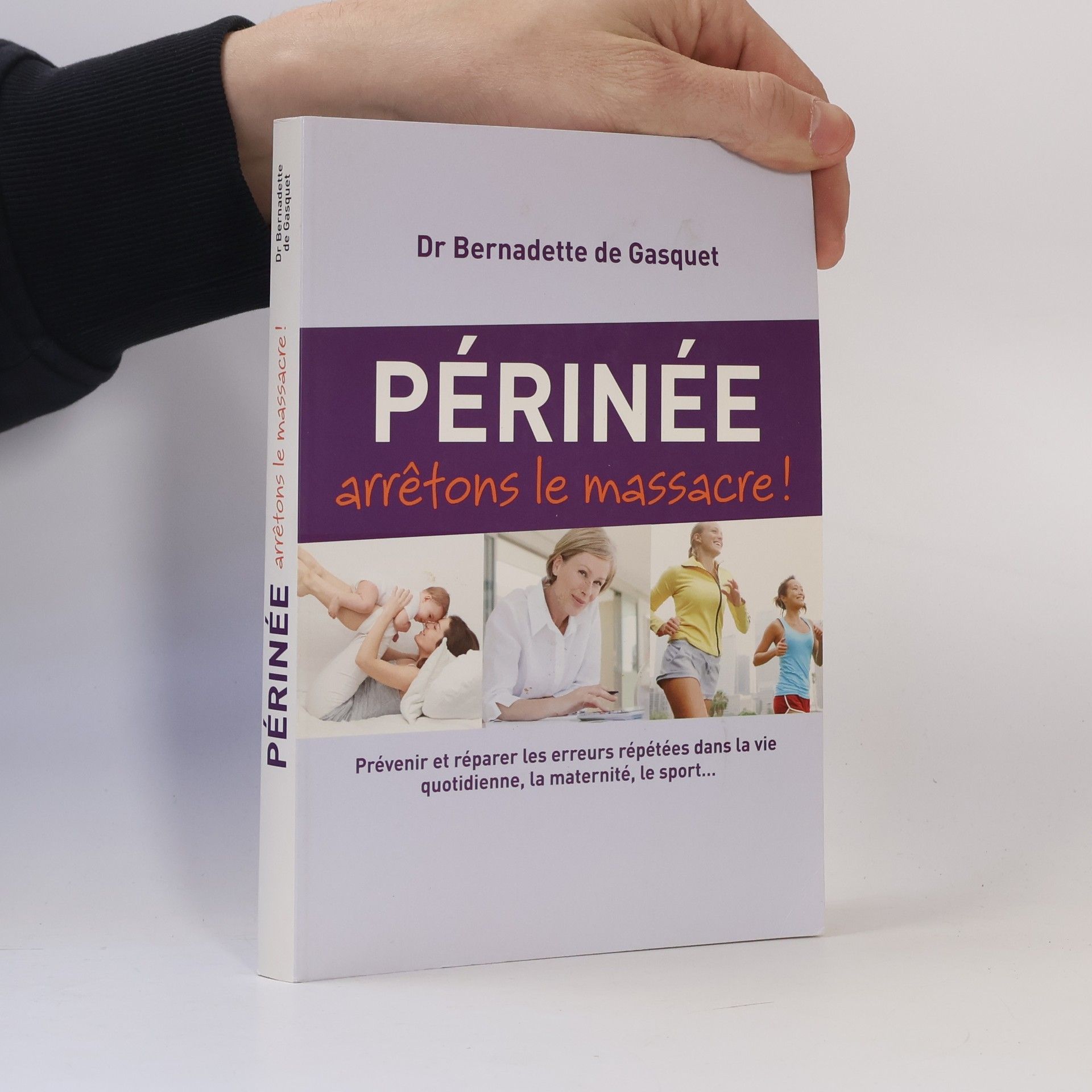Bernadette de Gasquet Périnée. Arrêtons le massacre!
