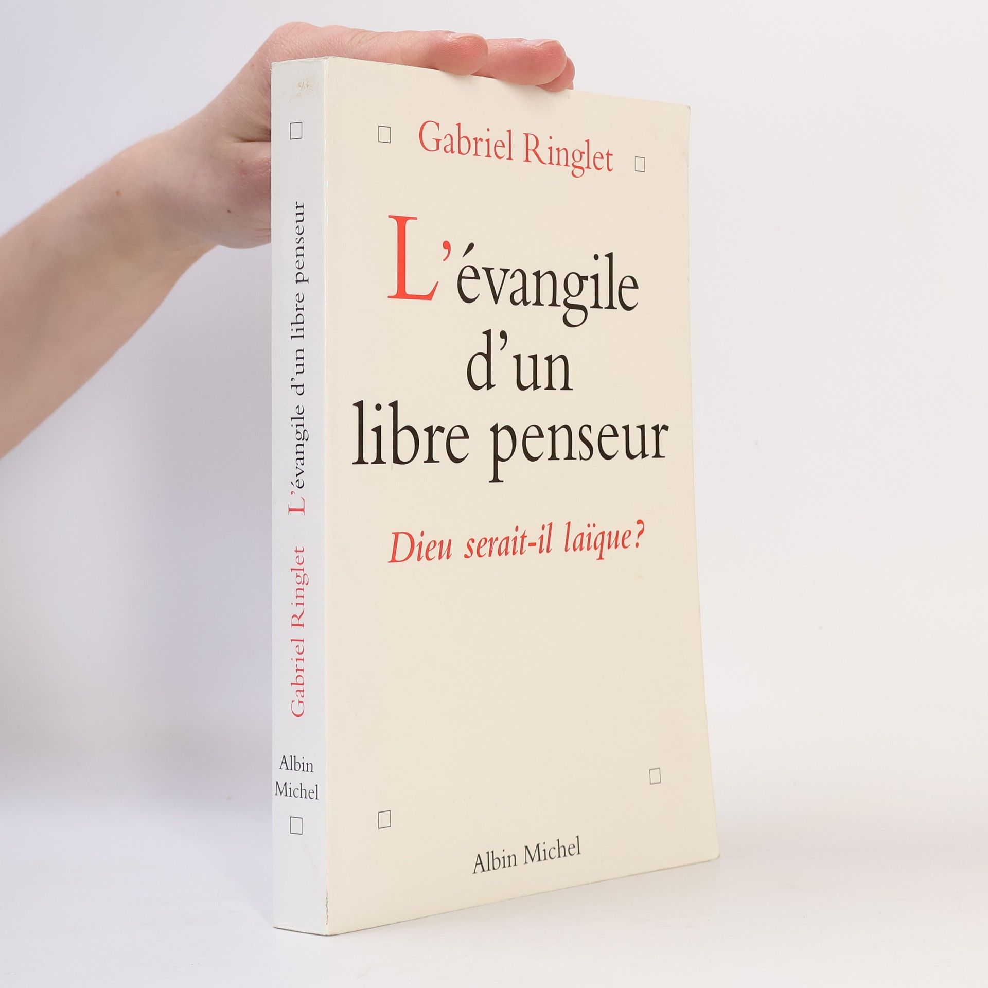 Gabriel Ringlet L'évangile d'un libre penseur