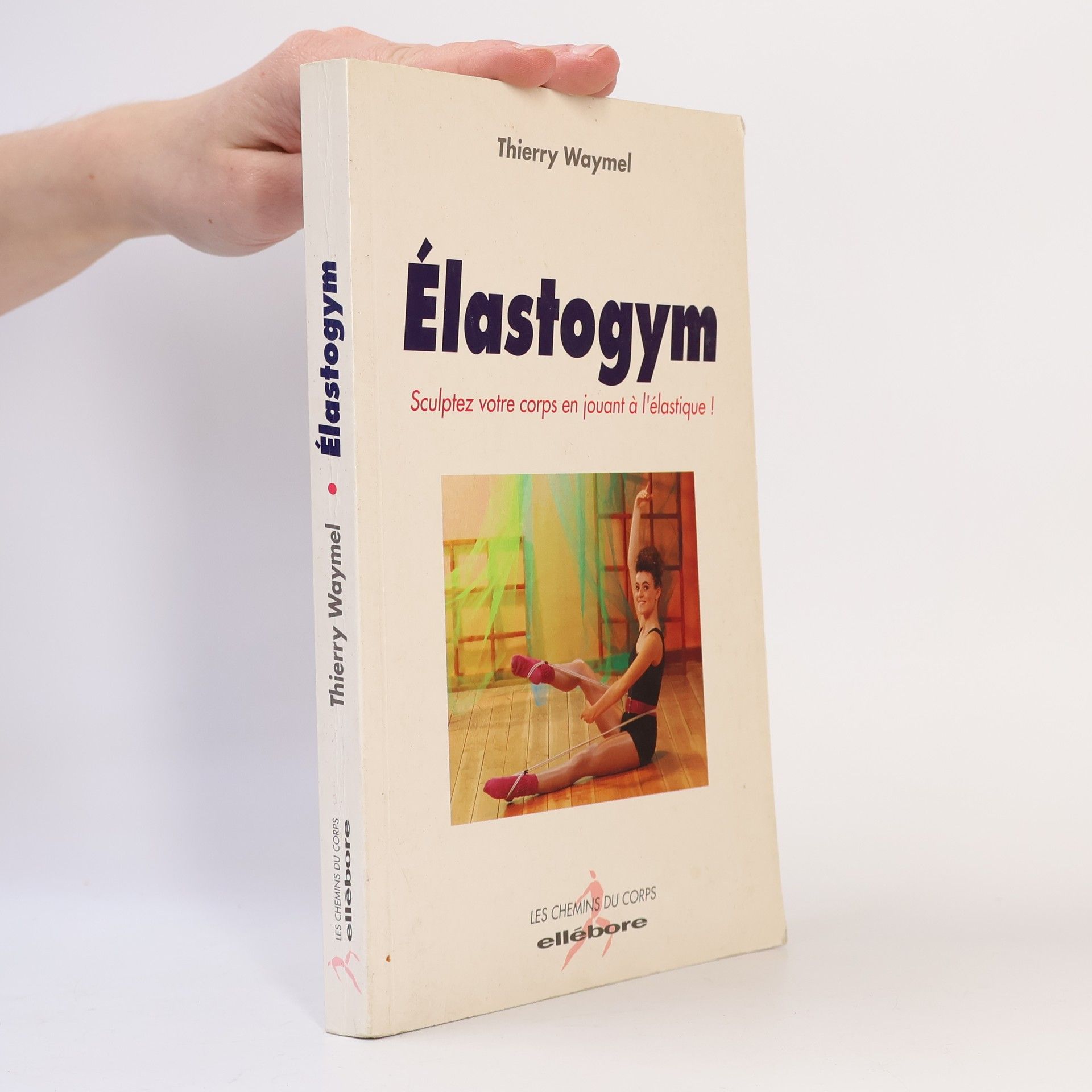 Thierry Waymel Les Chemins du Corps: Élastogym