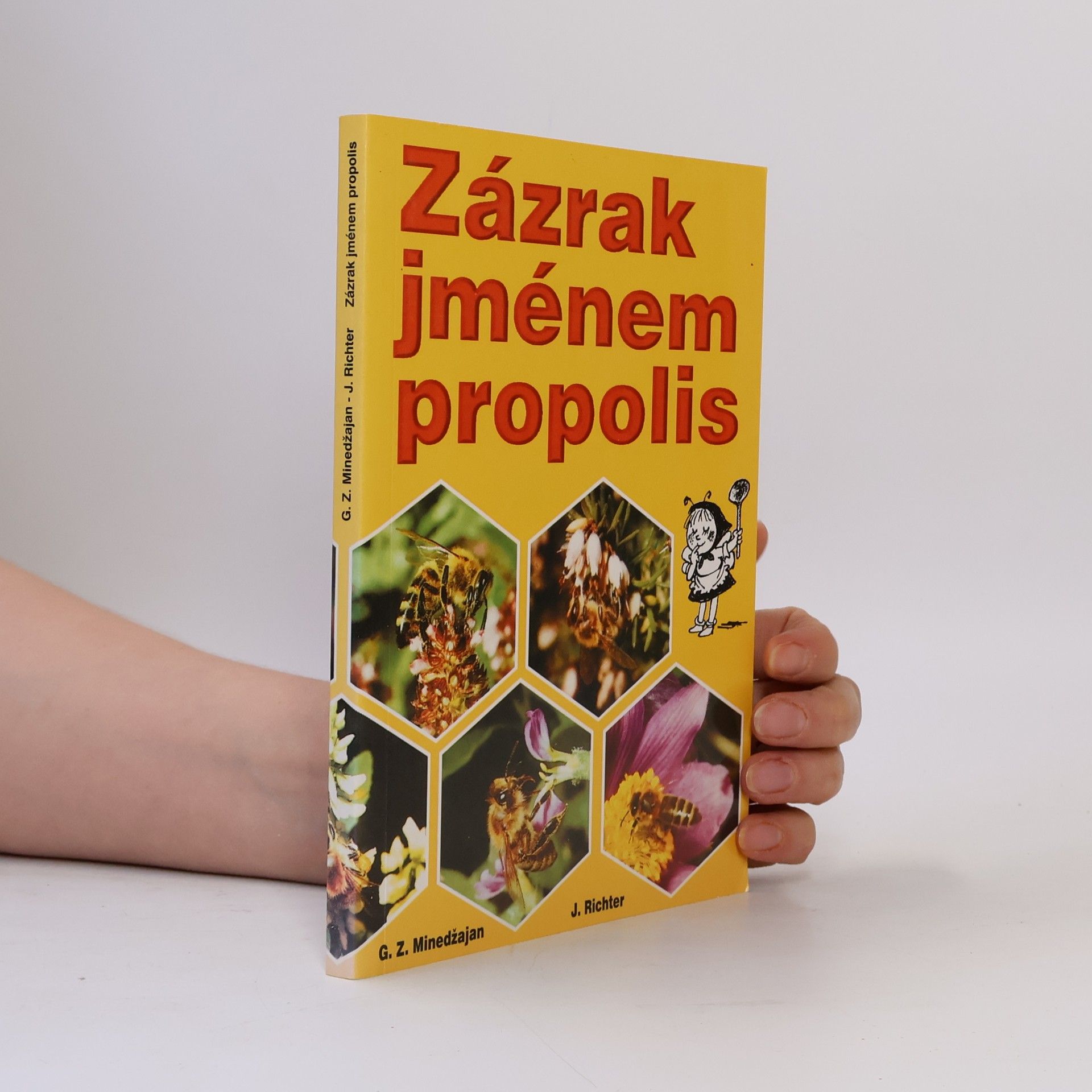 G. Z. Minedžajan Zázrak jménem propolis : léčení propolisem a jinými včelími produkty