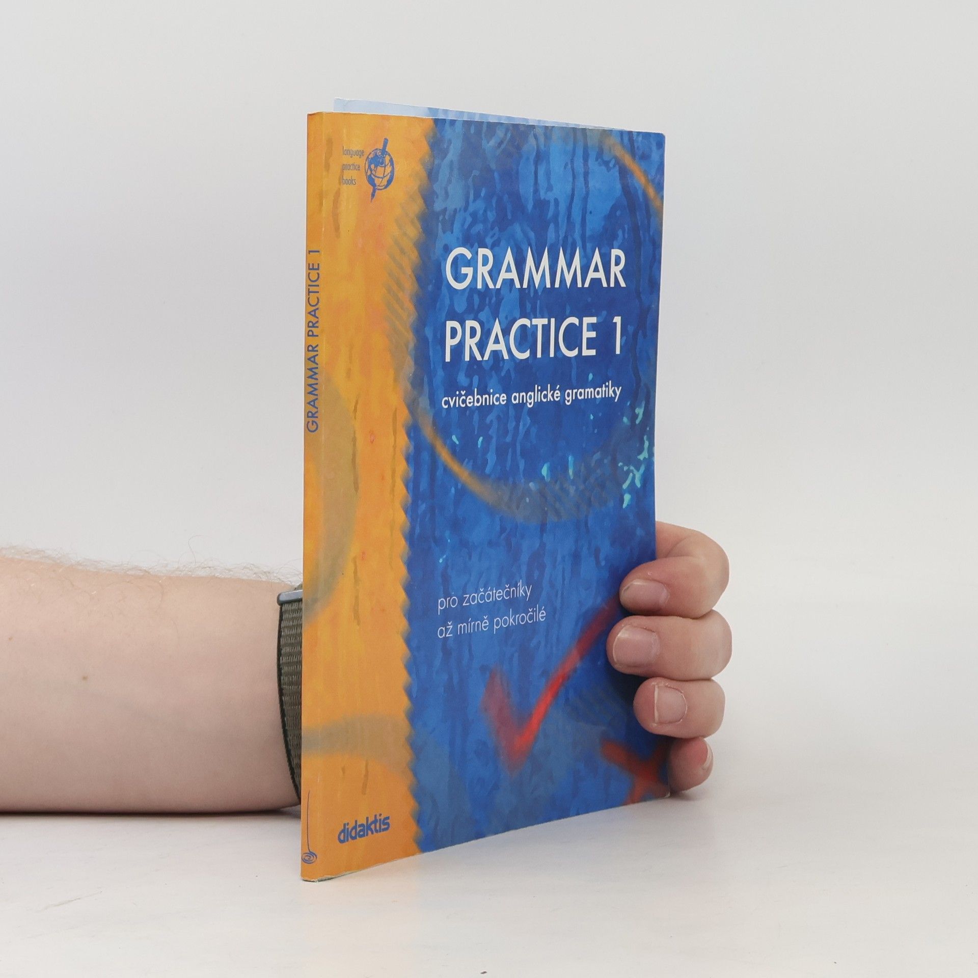 Juraj Belan Grammar Practice 1. Cvičebnice anglické gramatiky pro začátečníky až mírně pokročilé